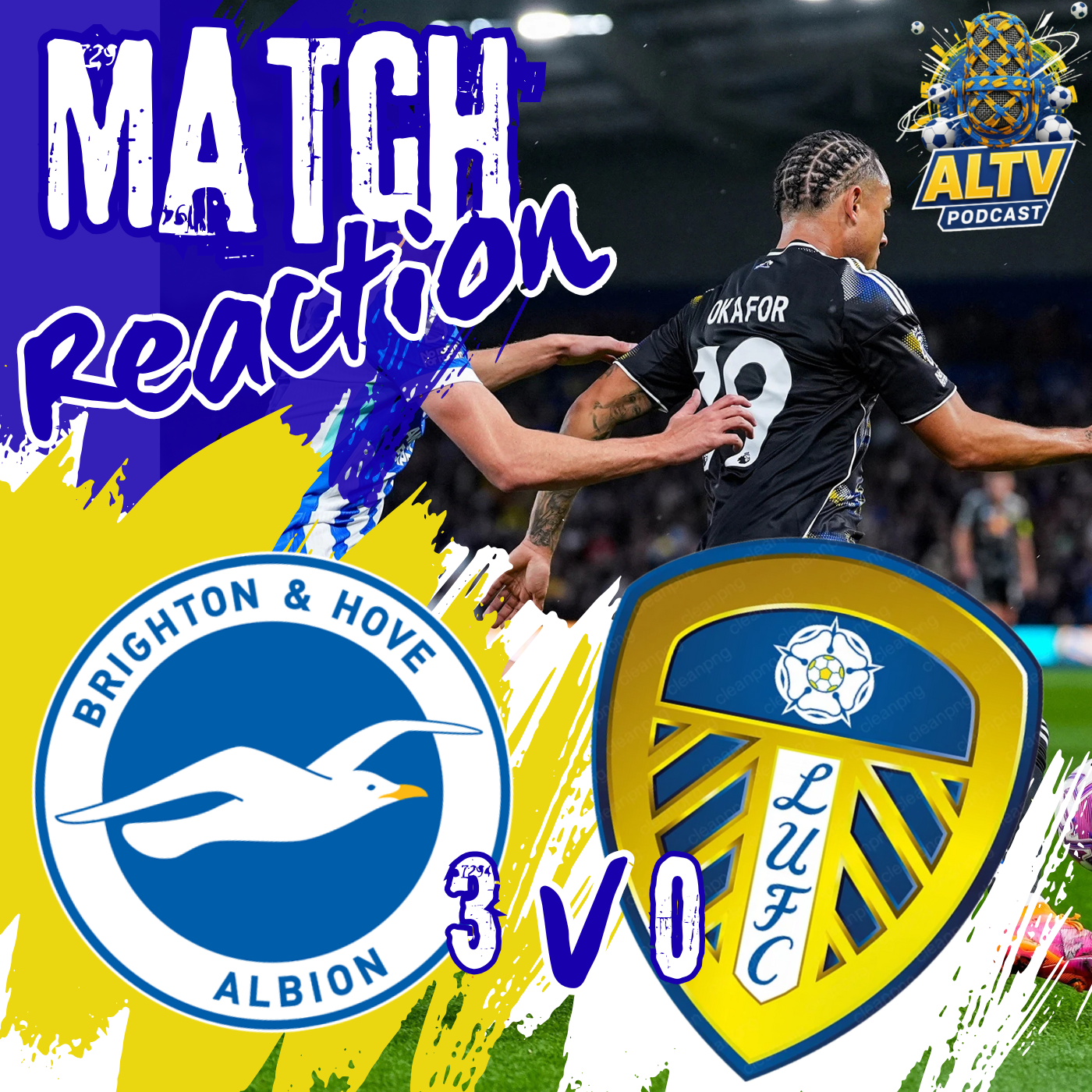 Brighton 3 v 0 Leeds Match Reaction