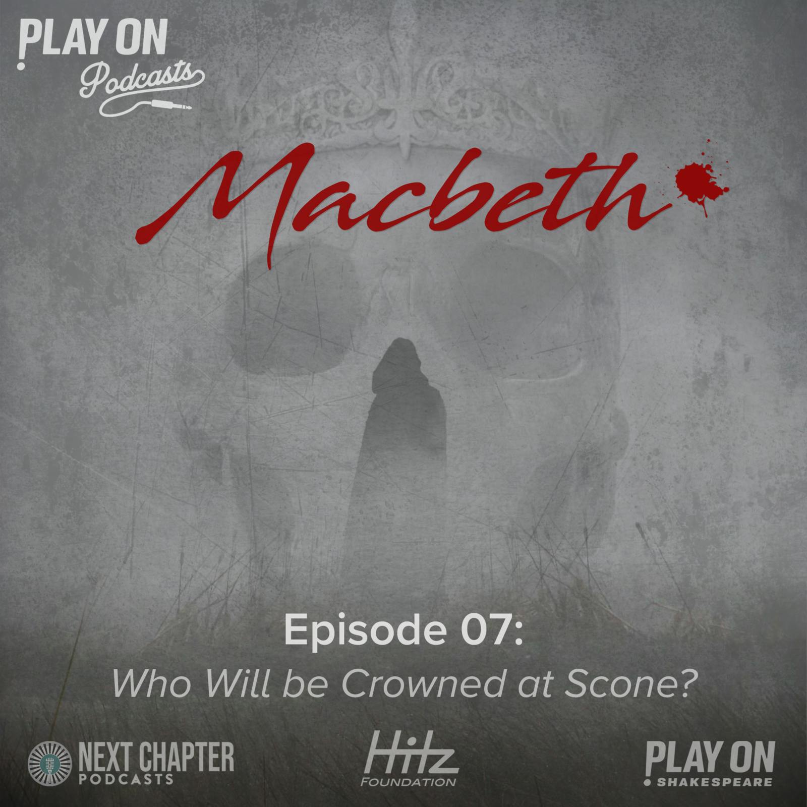 Macbeth - Episode 7 - Who Will be Crowned at Scone?