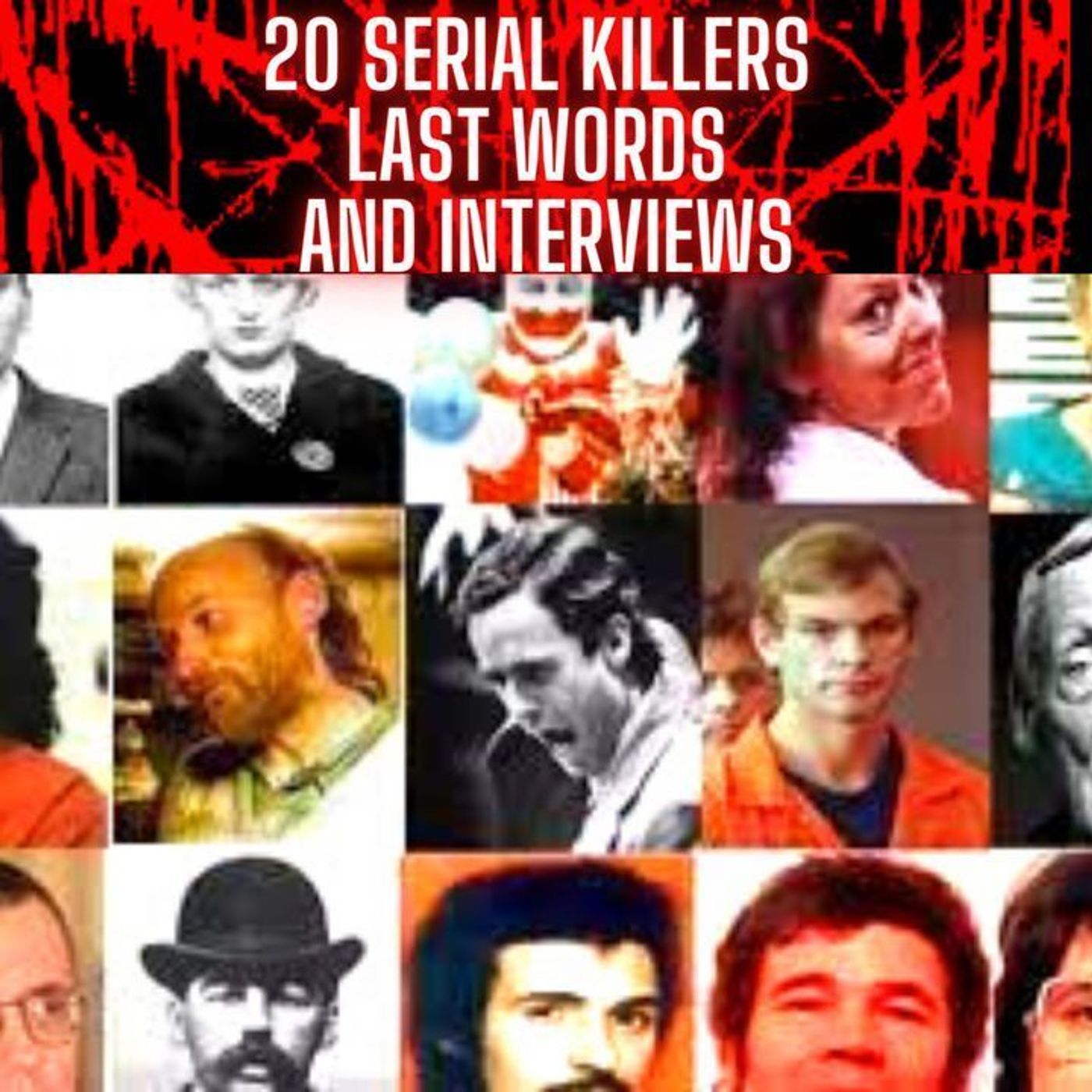 20 Serial Killers - Last Words and Interviews - episode artwork