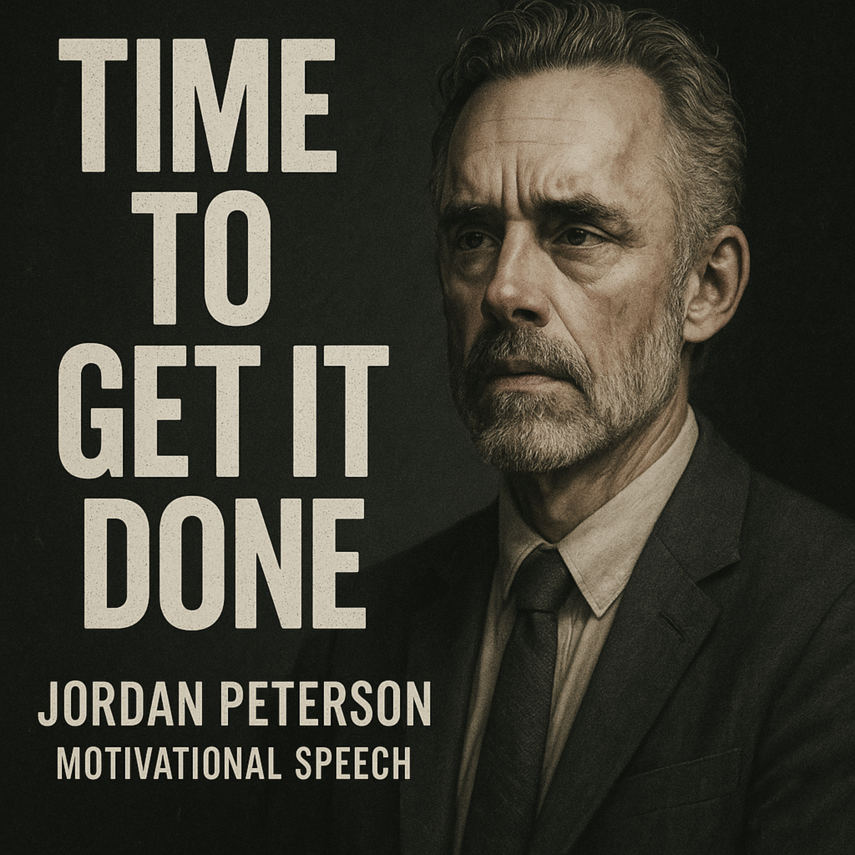 TIME TO GET IT DONE 💥 - Jordan Peterson Motivational Speech That Will Change Your Life