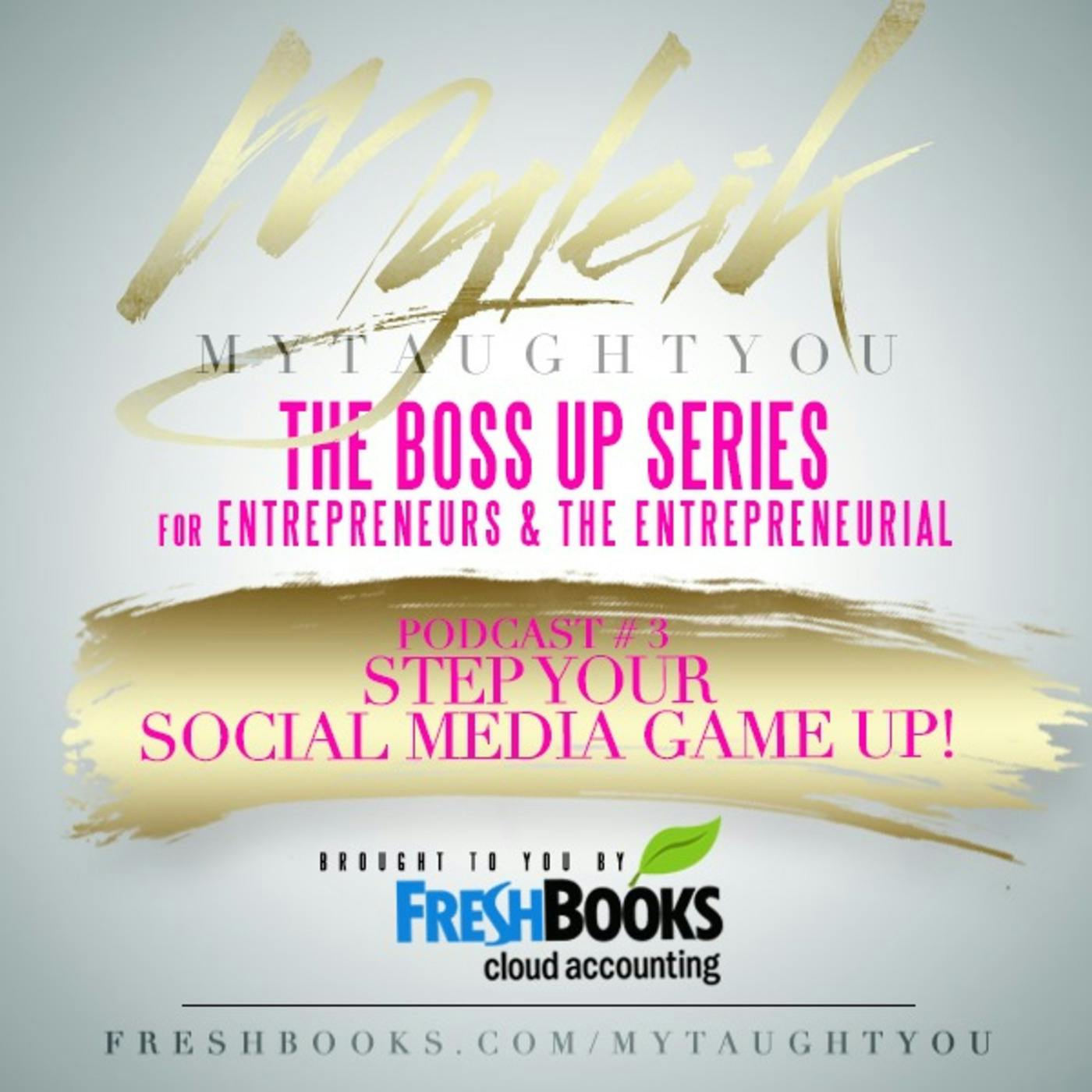 Thumbnail for "104: Boss Up Series: Step Your Social Media Game Up".