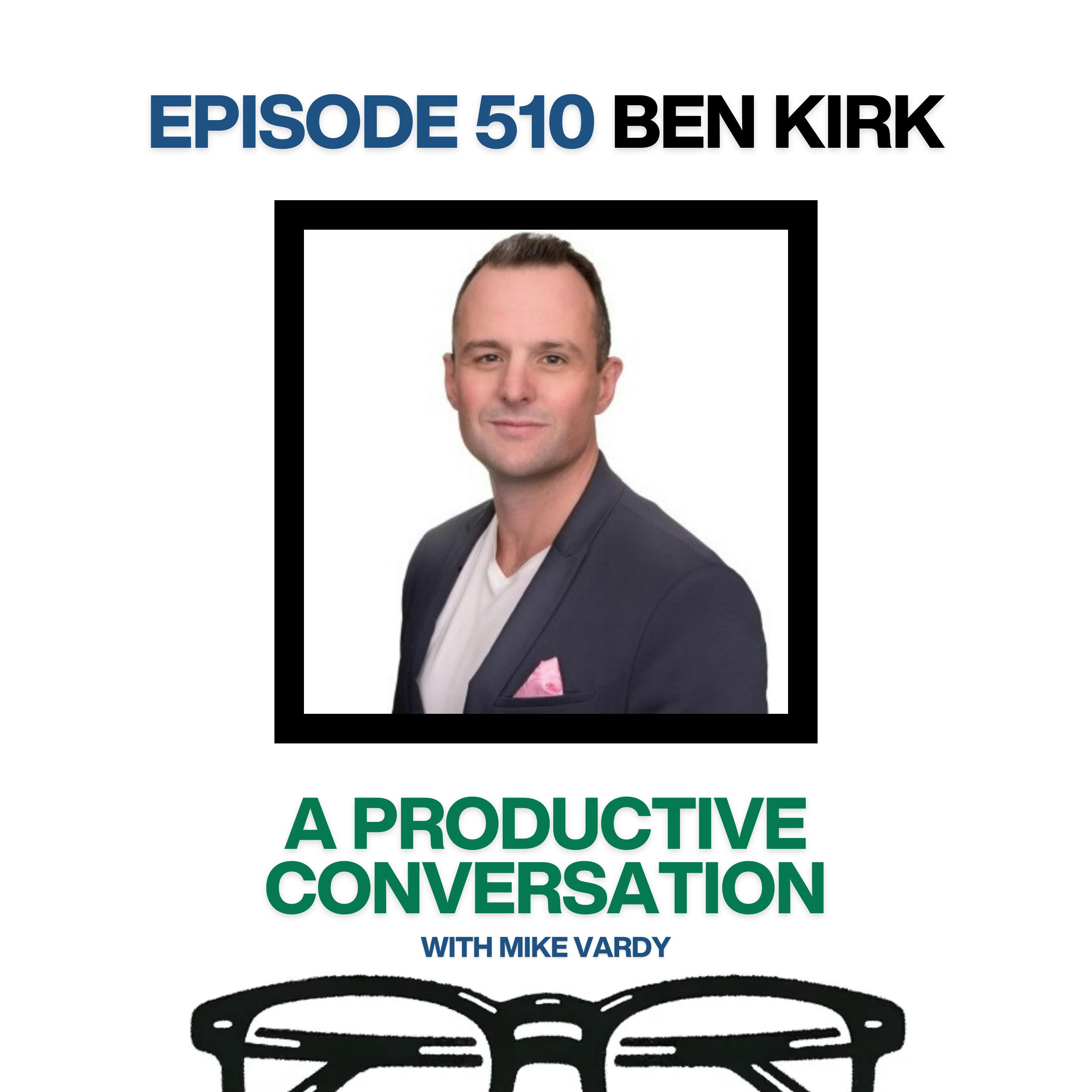 Ben Kirk Talks About Productivity, Routines, and Overcoming Obstacles