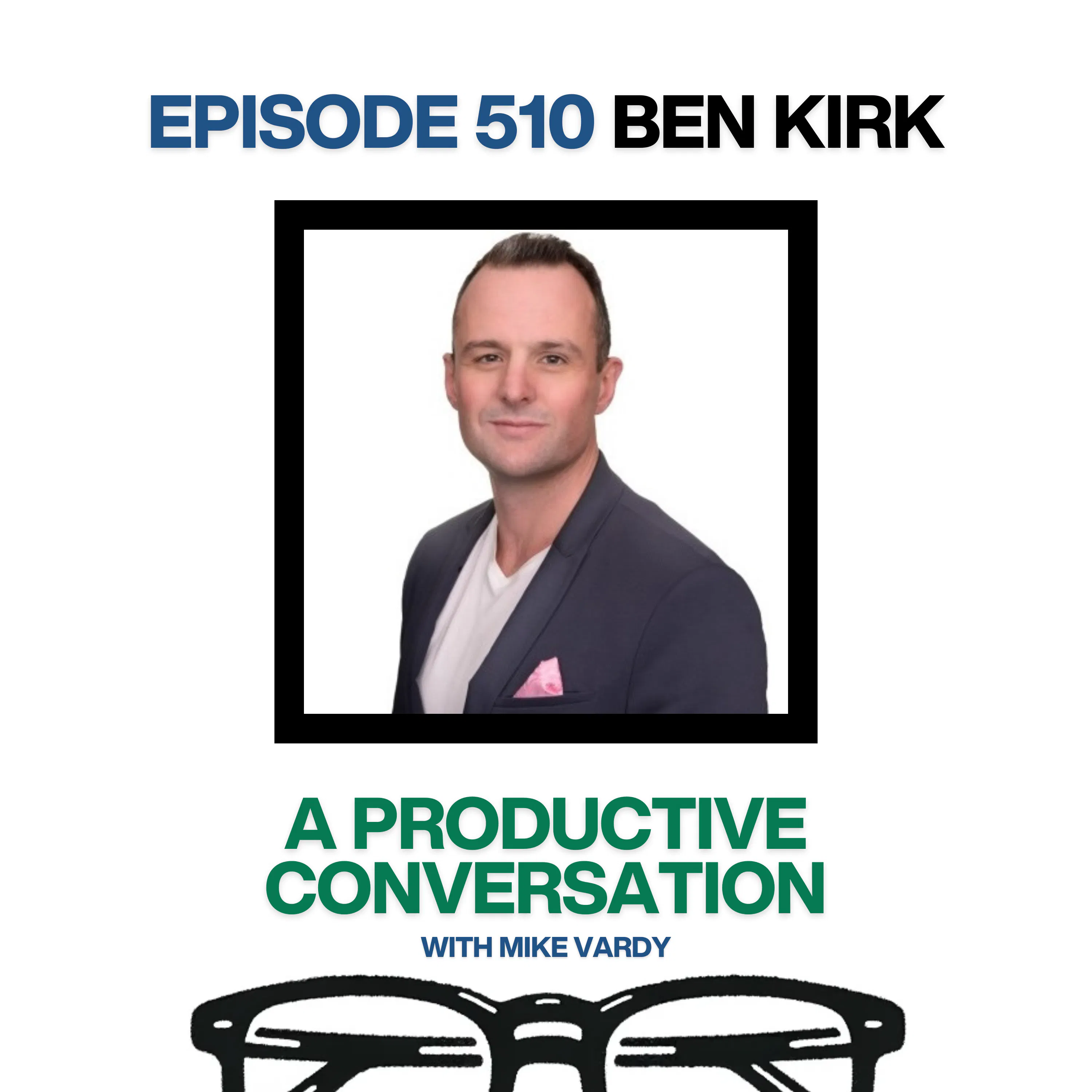 Ben Kirk Talks About Productivity, Routines, and Overcoming Obstacles Episode cover