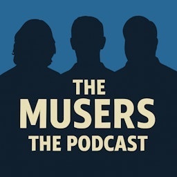 The Musers The Podcast podcast show image