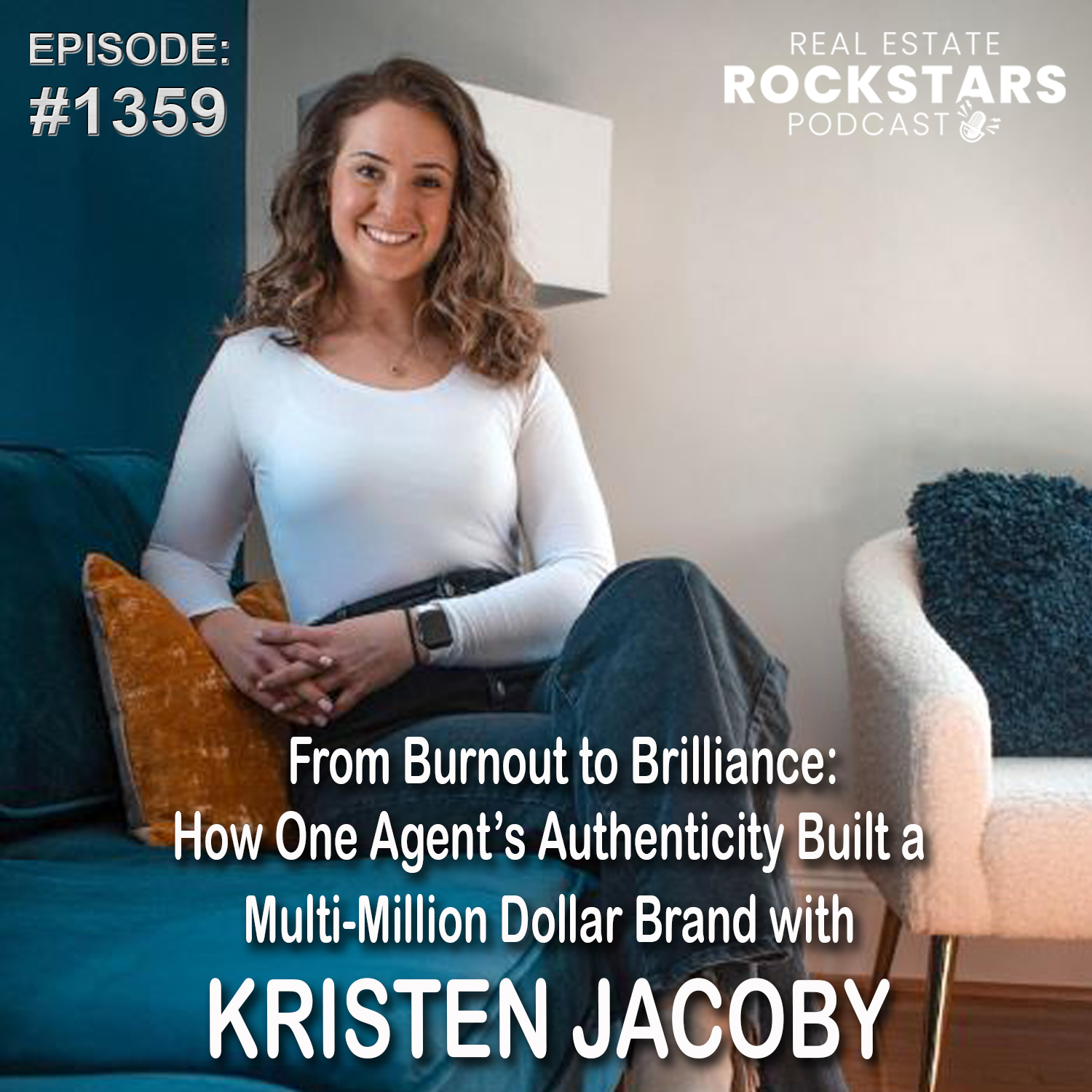 1359: From Burnout to Brilliance: How One Agent’s Authenticity Built a Multi-Million Dollar Brand with Kristen Jacoby