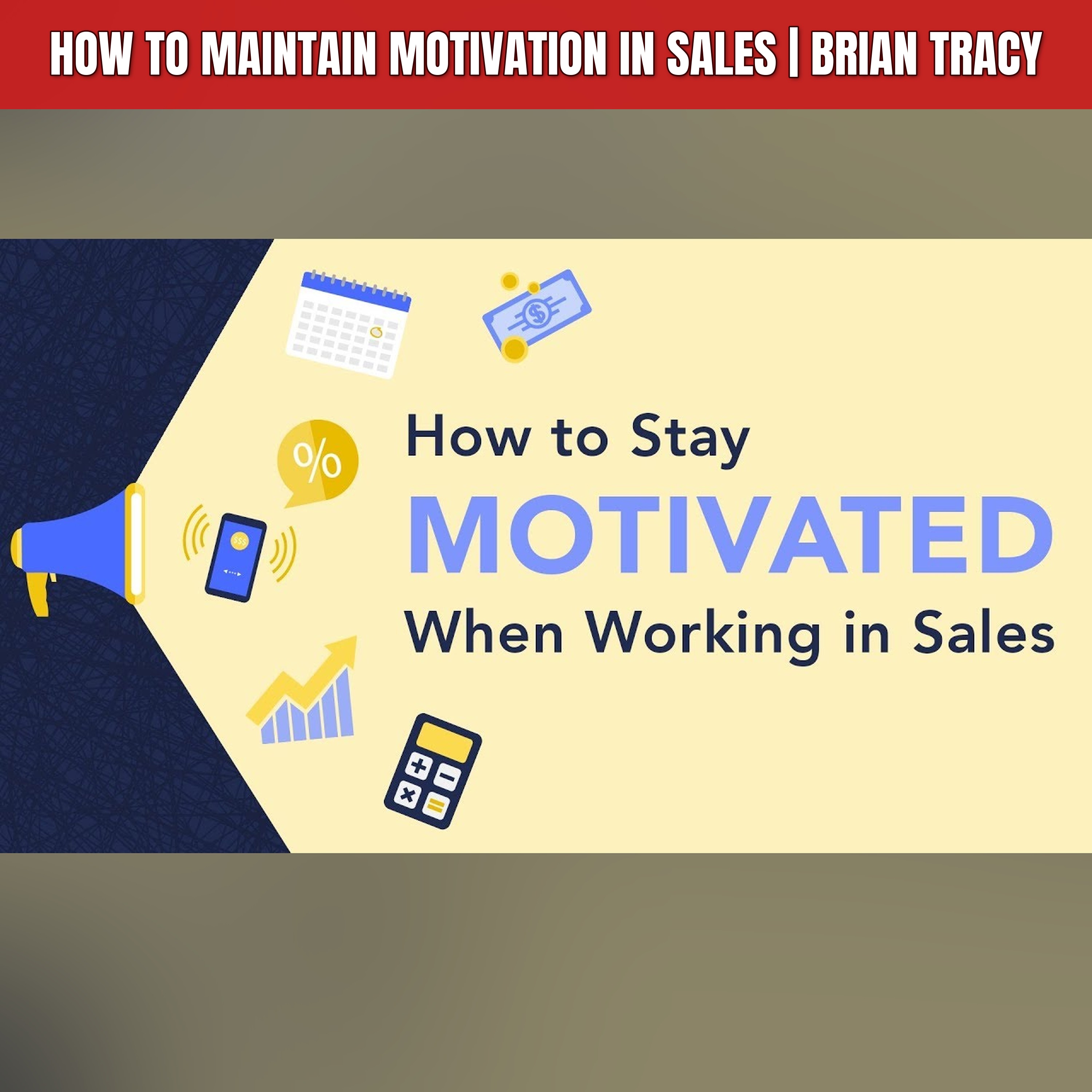 How to Maintain Motivation in Sales | Brian Tracy episode artwork