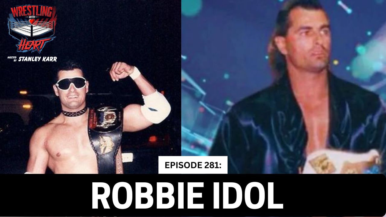 Wrestling with Heart episode 281: Robbie Idol
