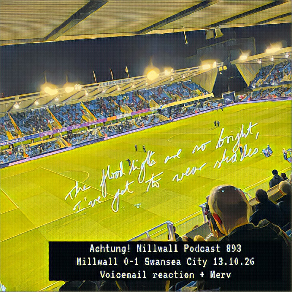 MILLWALL 0-1 SWANSEA CITY 13.10.26 | Achtung! Millwall Podcast 893