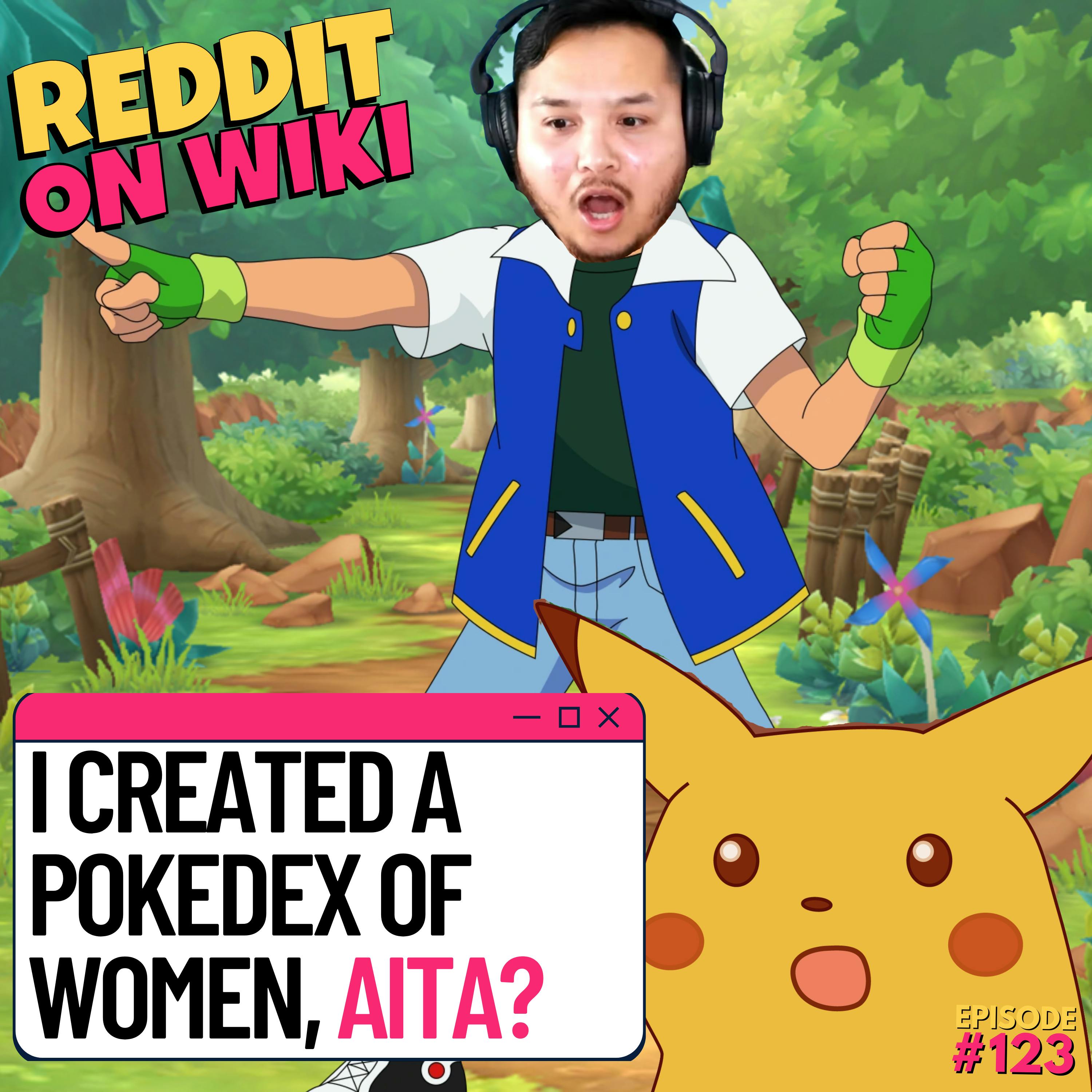 #123: I Created A Pokédex Of WOMEN! | Am I The Asshole Image