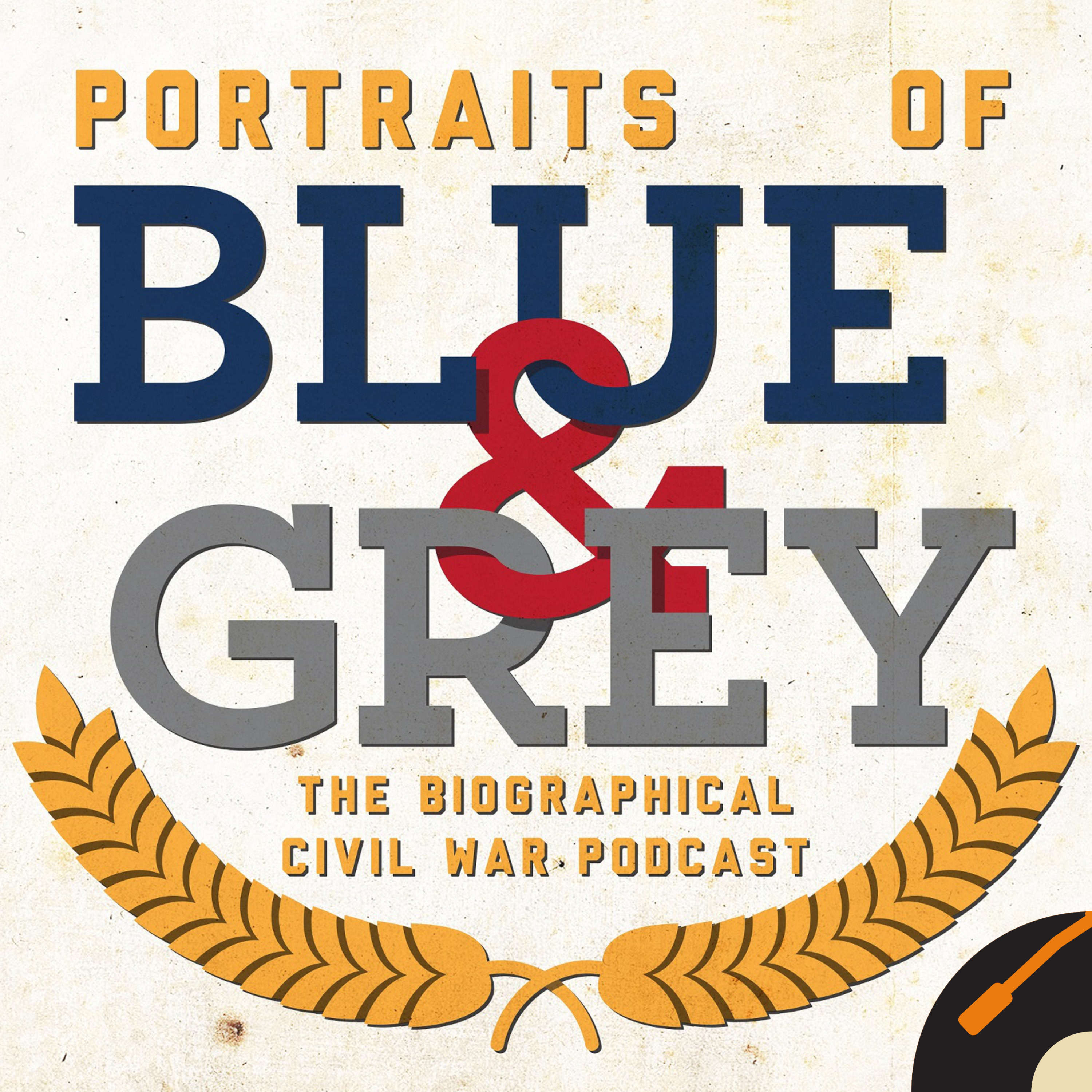Portraits of Blue & Grey: The Biographical Civil War Podcast podcast