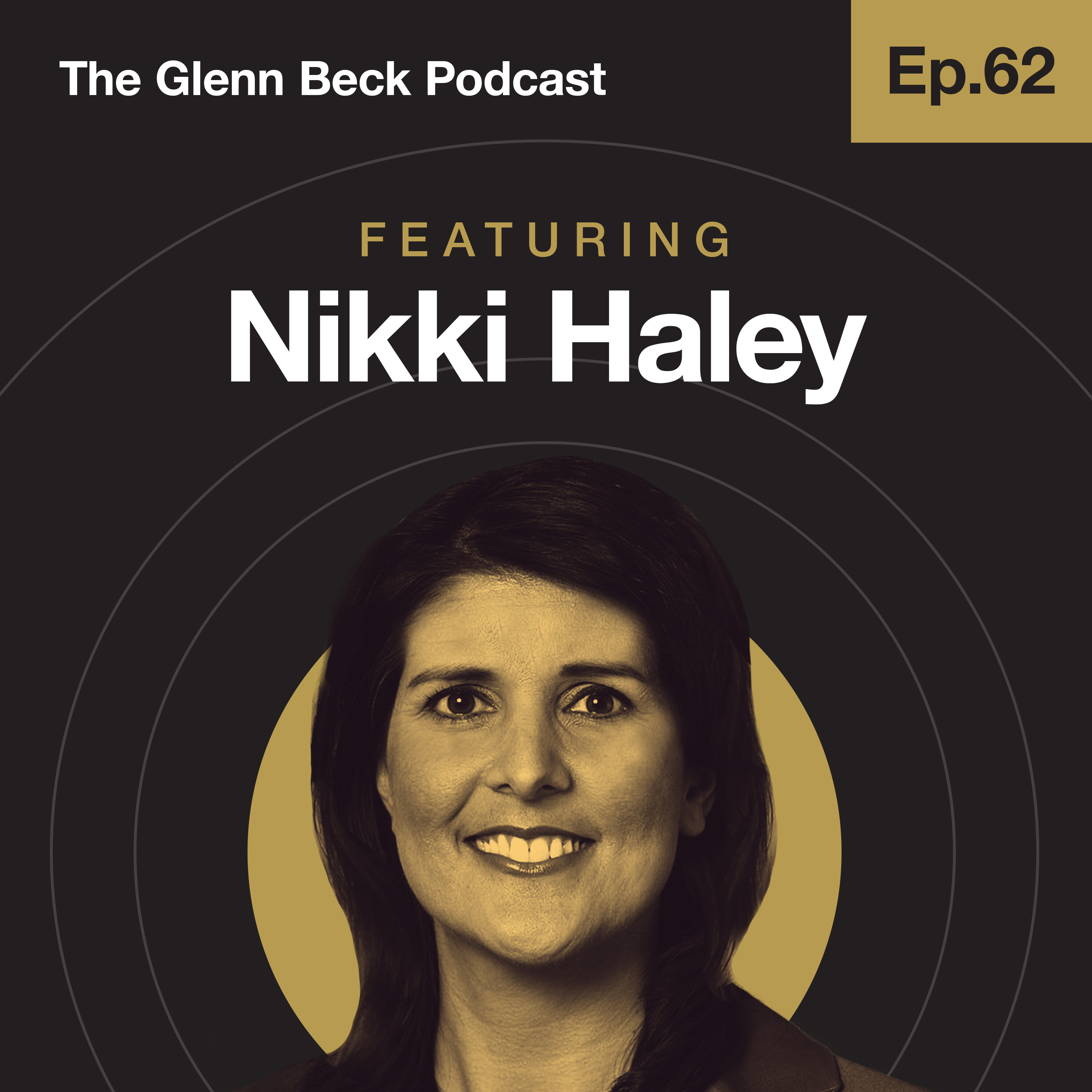 Ep 62 | UN Ambassador and Beyond: Always Taking Names | Nikki Haley | The Glenn Beck Podcast