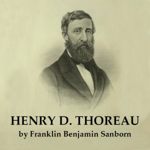 Henry D. Thoreau by Franklin Benjamin Sanborn ~ Full Audiobook