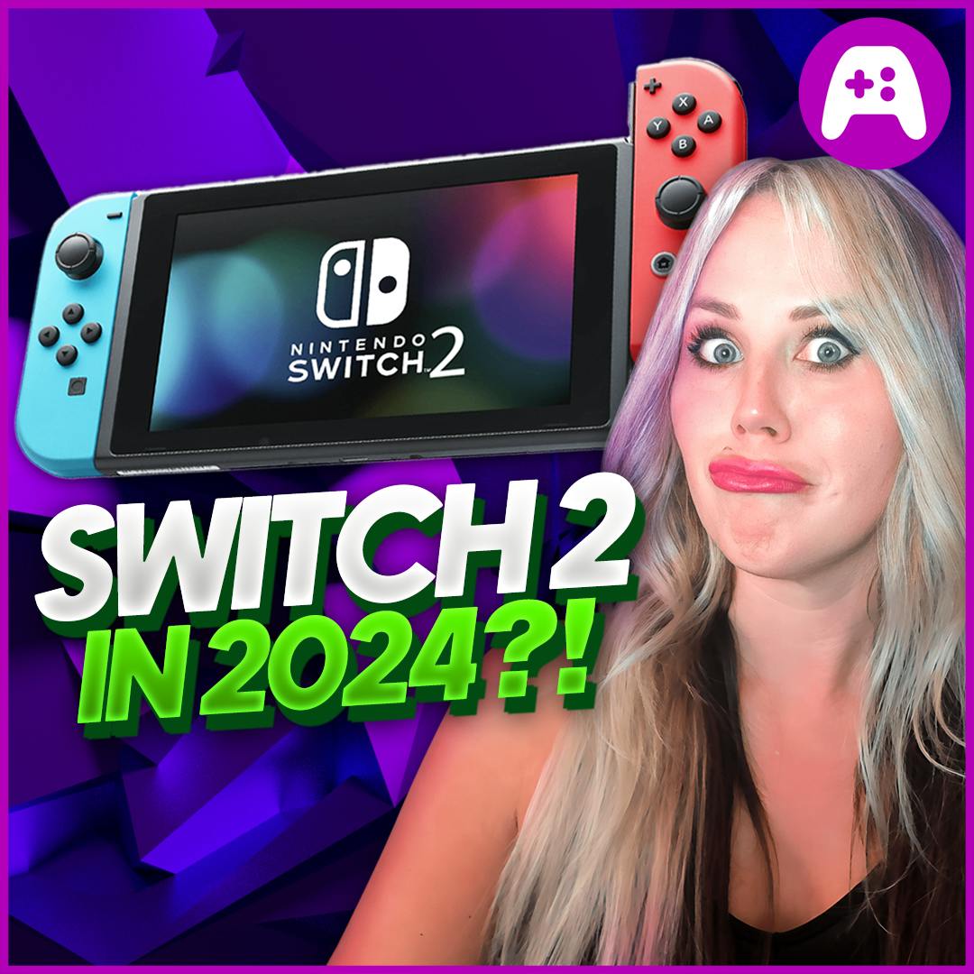 Switch 2 Coming Next Year? - Ep. 338