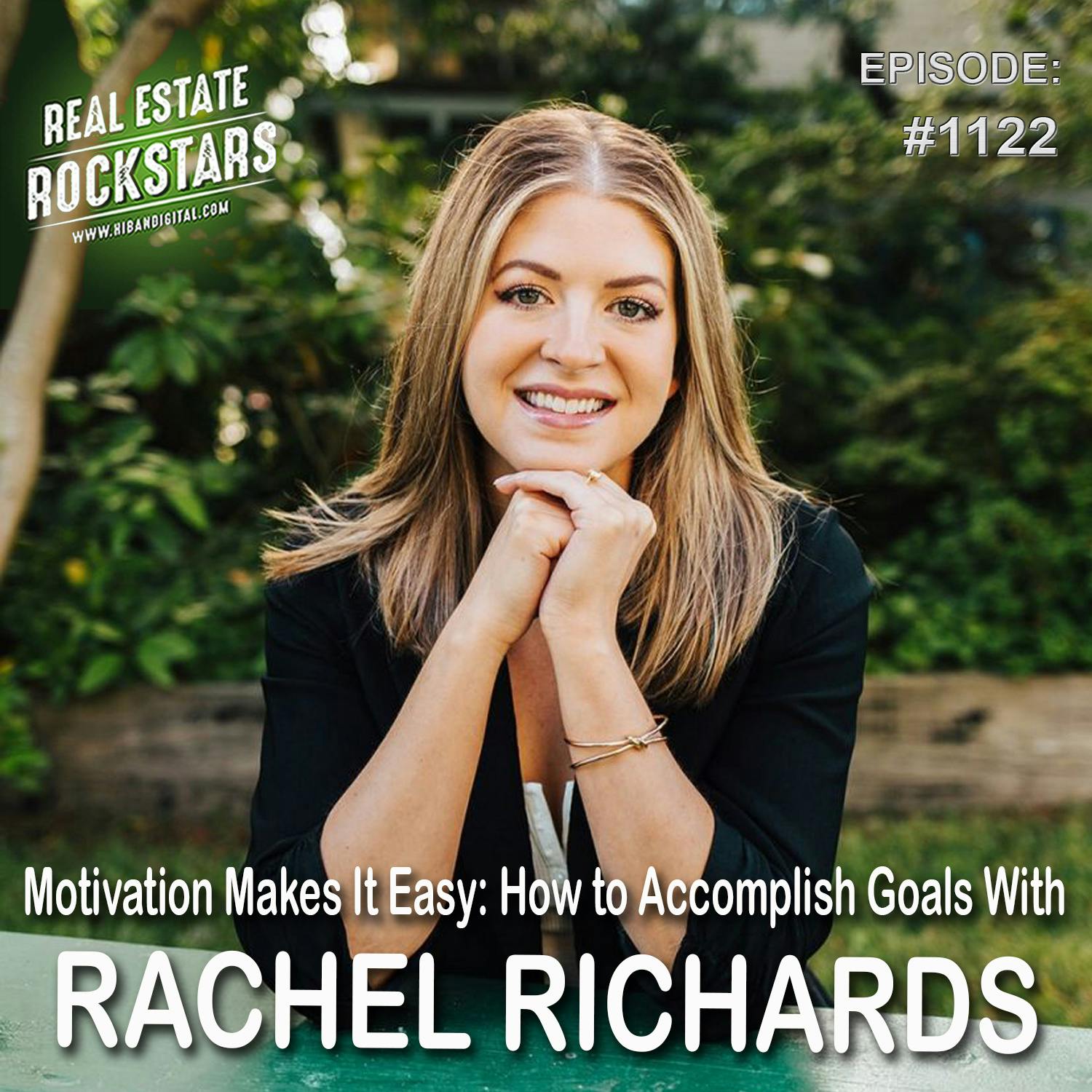 1122: Motivation Makes It Easy: How to Accomplish Goals With Rachel Richards