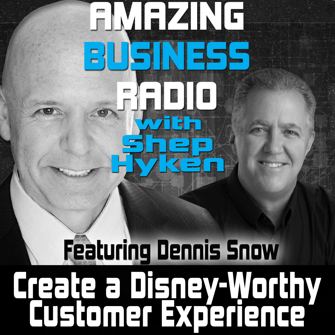 Create a Disney-Worth Customer Experience Dennis Snow