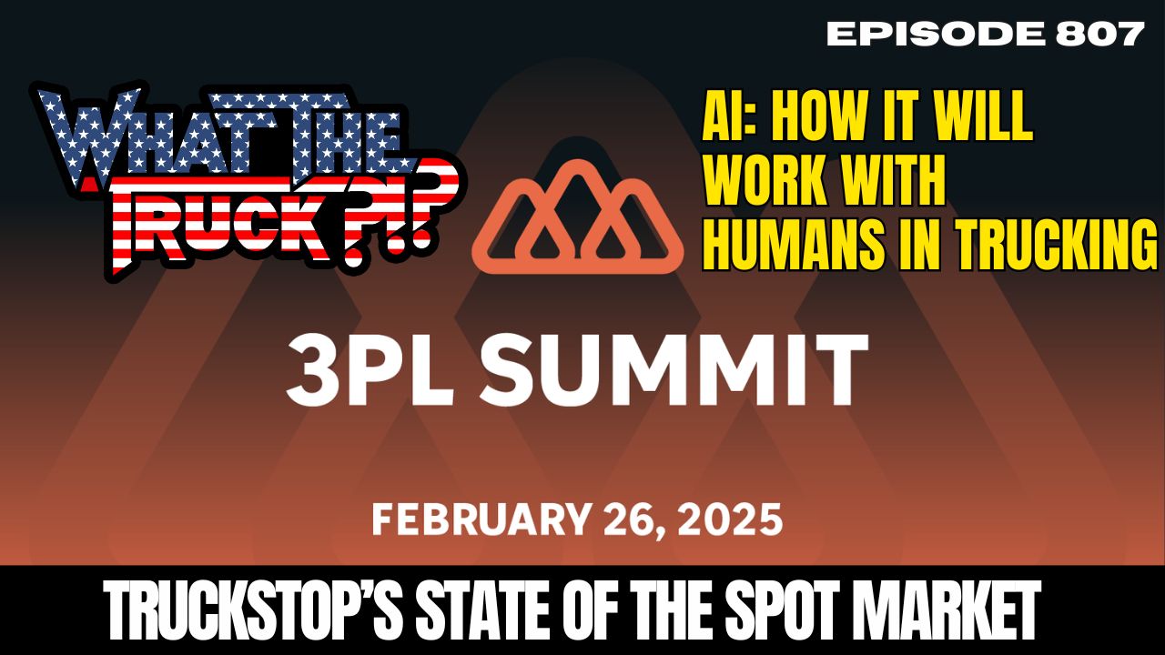 WHAT THE TRUCK?!? EP807 3PL Summit: Truckstop’s state of the spot market