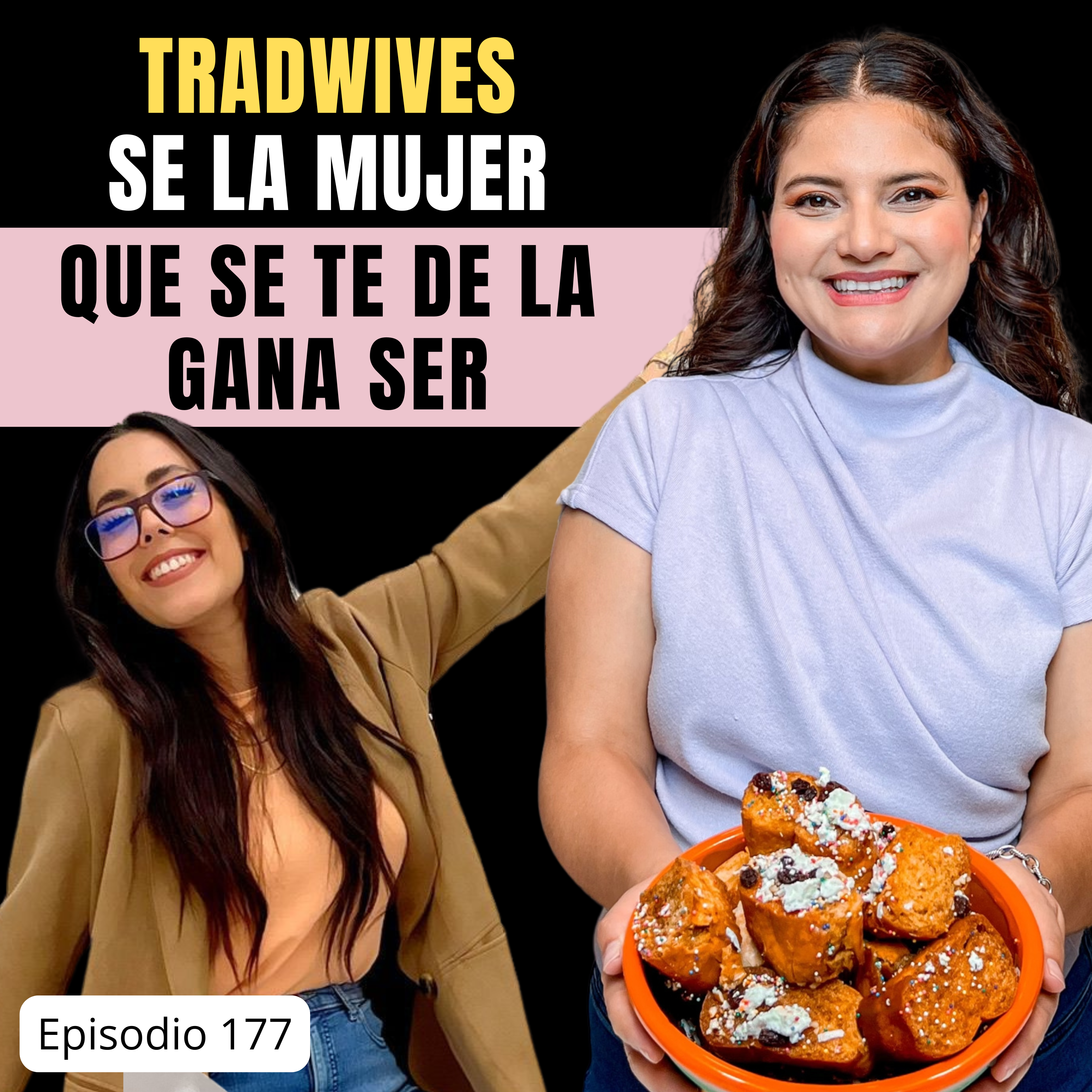 177. TradWives: Tienes derecho a ser la mujer que se te dé la gana ser