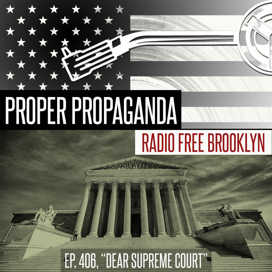 Proper Propaganda Ep. 406, "Dear Supreme Court" episode artwork
