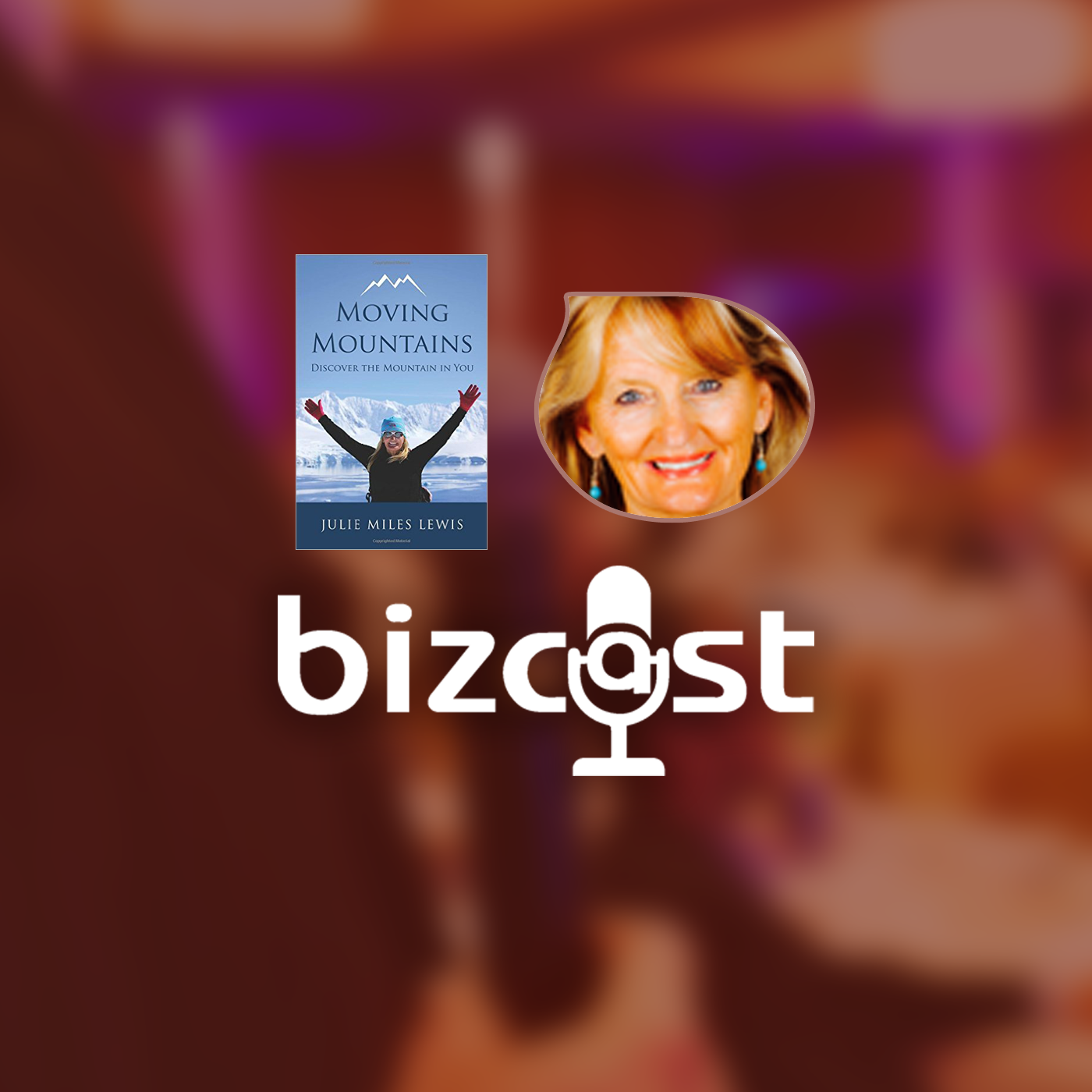 Bizcast :: Julie Miles Lewis - Moving Mountains episode artwork