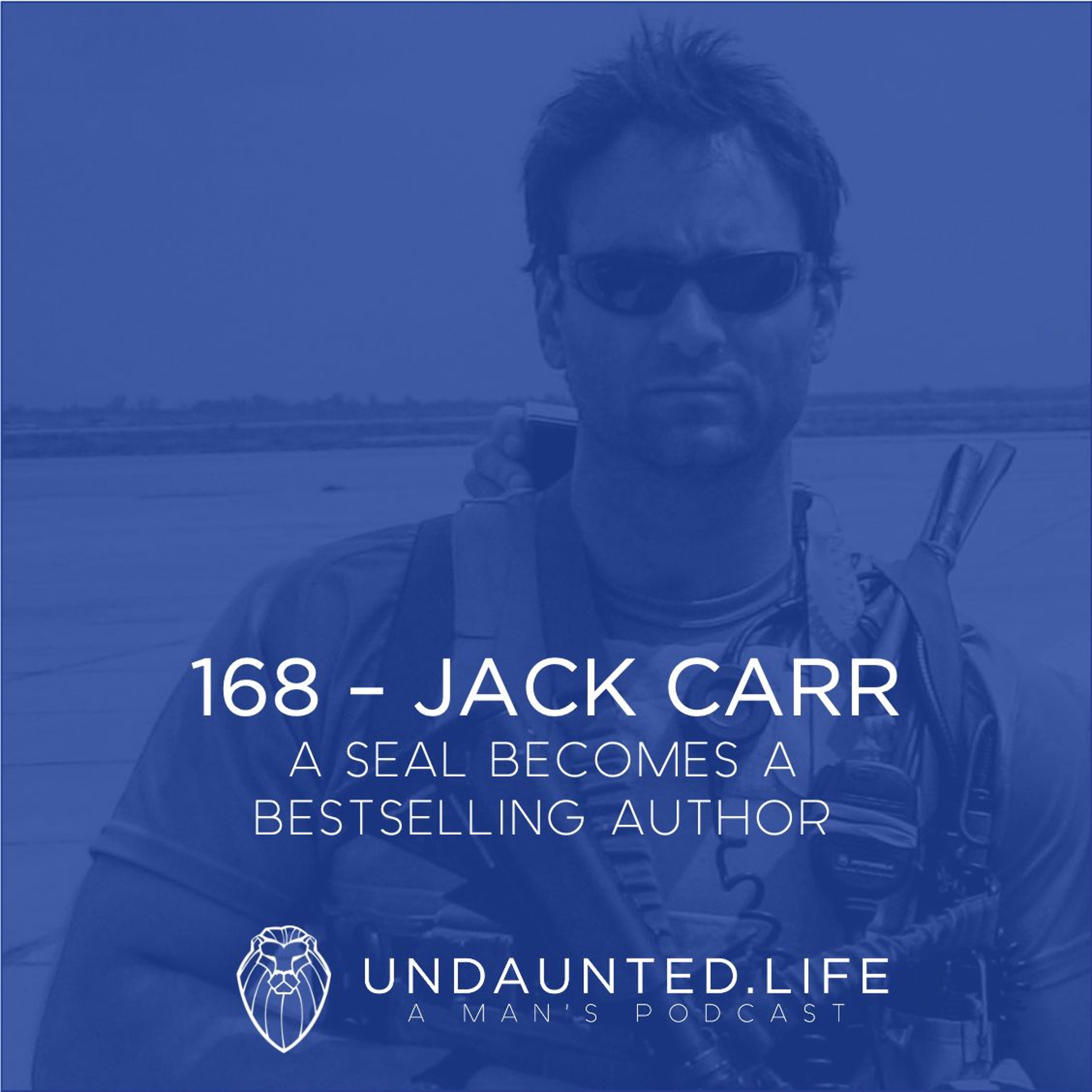168 – JACK CARR | A SEAL Becomes A Bestselling Author