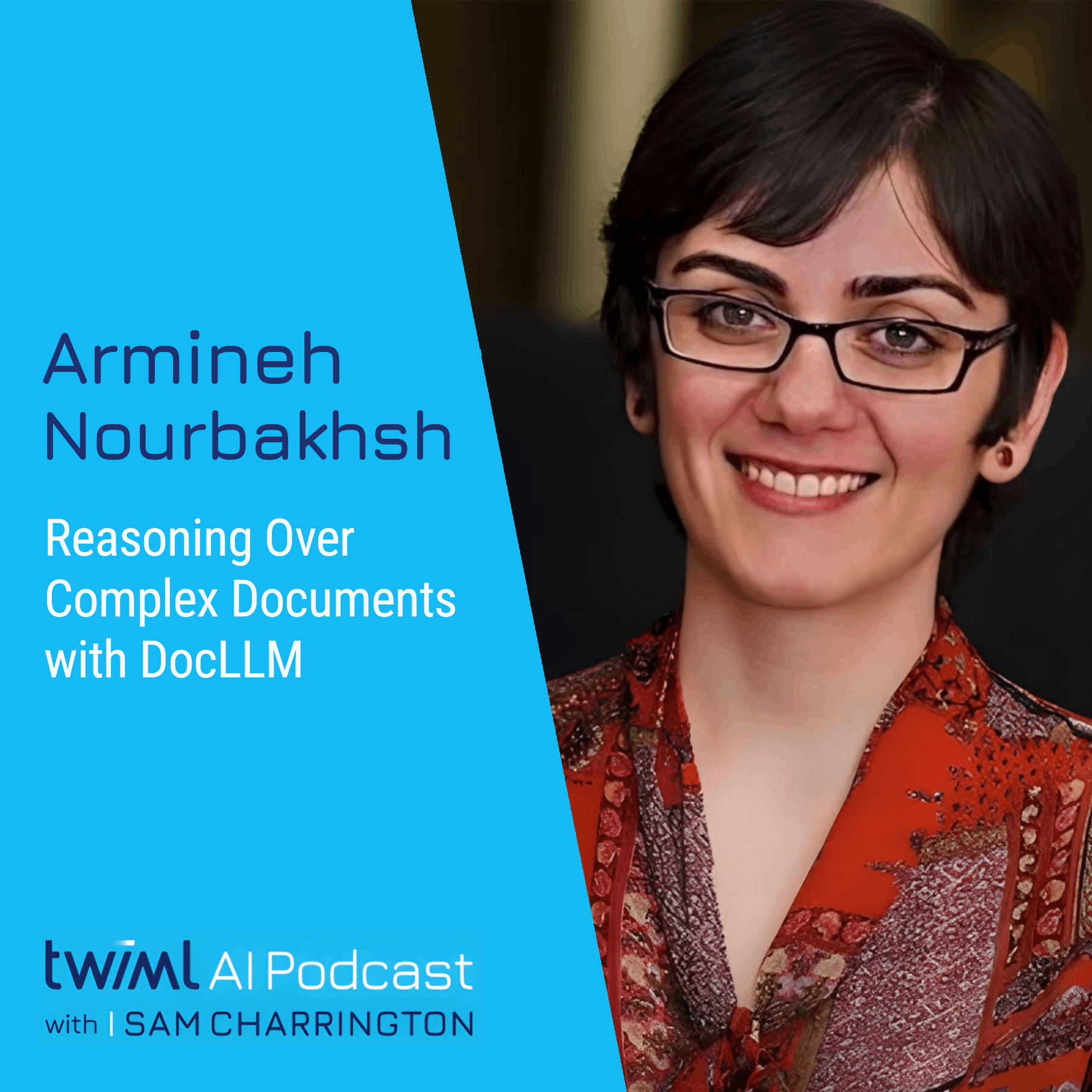 Reasoning Over Complex Documents with DocLLM with Armineh Nourbakhsh - #672