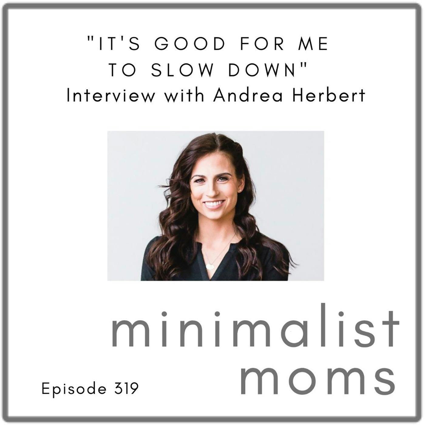 ”It’s Good for Me to Slow Down” with Andrea Herbert (EP319)
