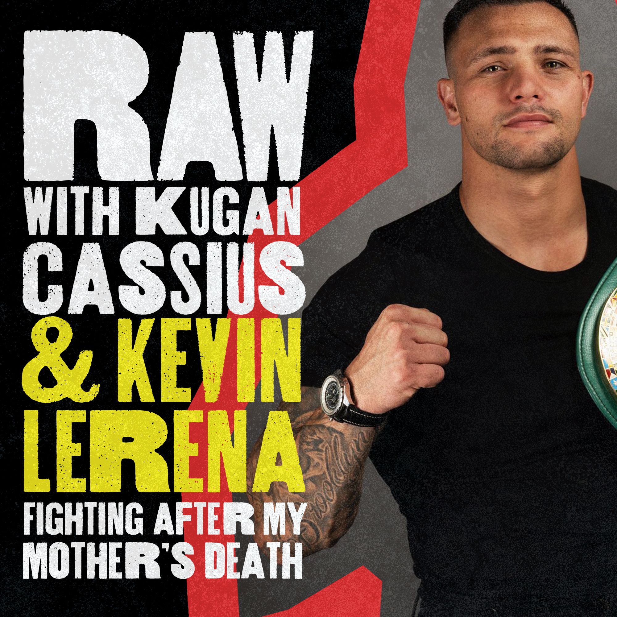 RAW WITH KUGAN CASSIUS & KEVIN LERENA - FIGHTING AFTER MY MOTHER'S DEATH 🎙