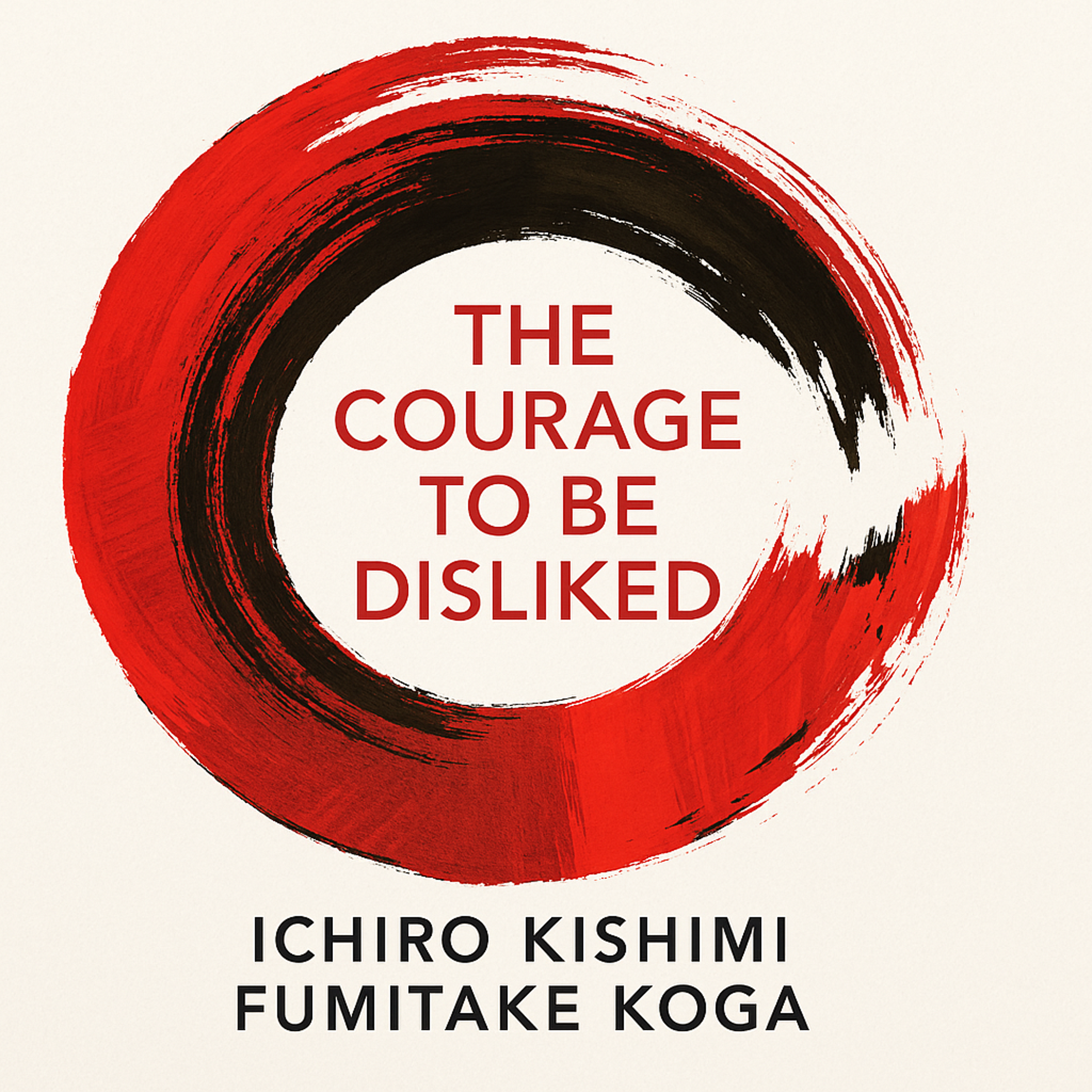 The Courage to Be Disliked (Der Mut zur Abneigung) von Über Ichiro Kishimi und Fumitake Koga Zusammenfassung