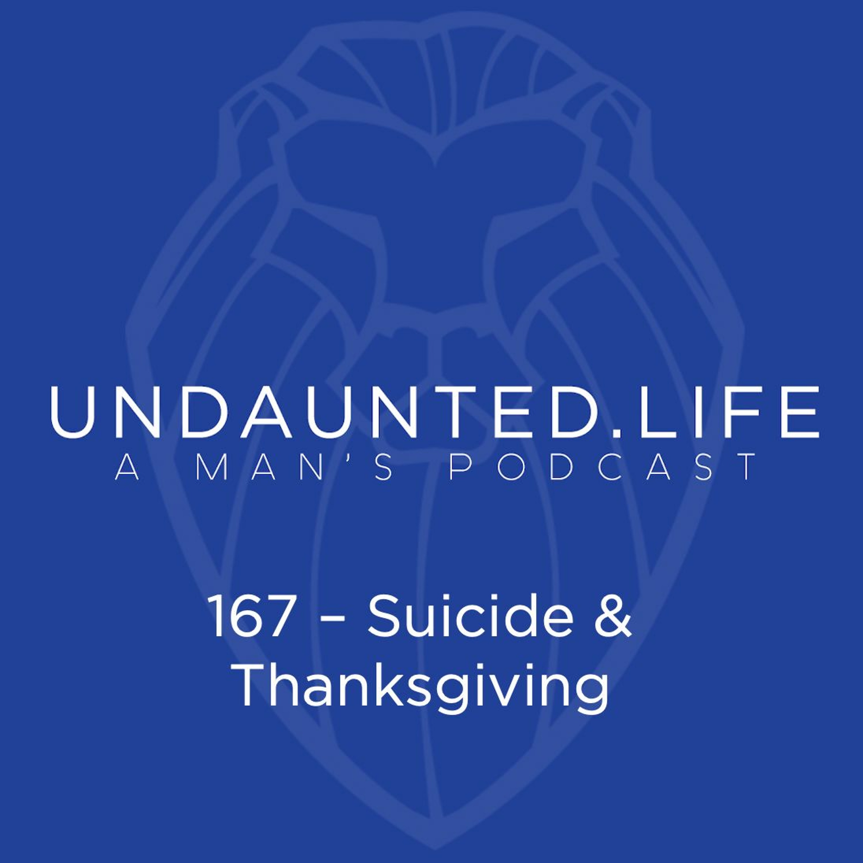 167 - Suicide & Thanksgiving