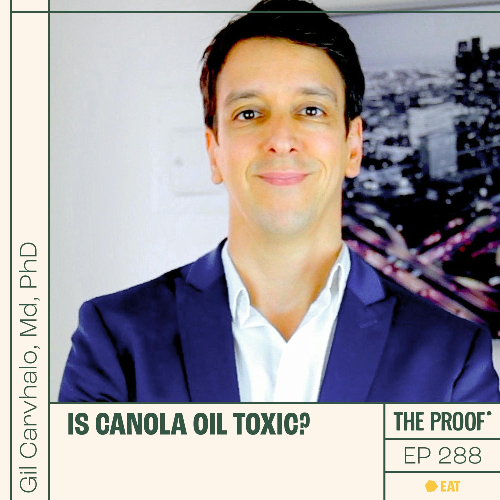 Is canola oil toxic? | Gil Carvhalo, Md, PhD