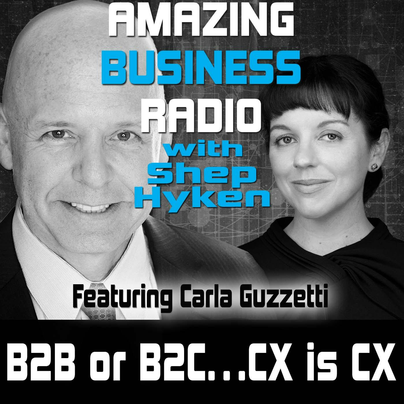B2B or B2C…CX is CX Featuring Carla Guzzetti