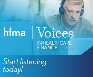 HFMA’s Voices in Healthcare Finance