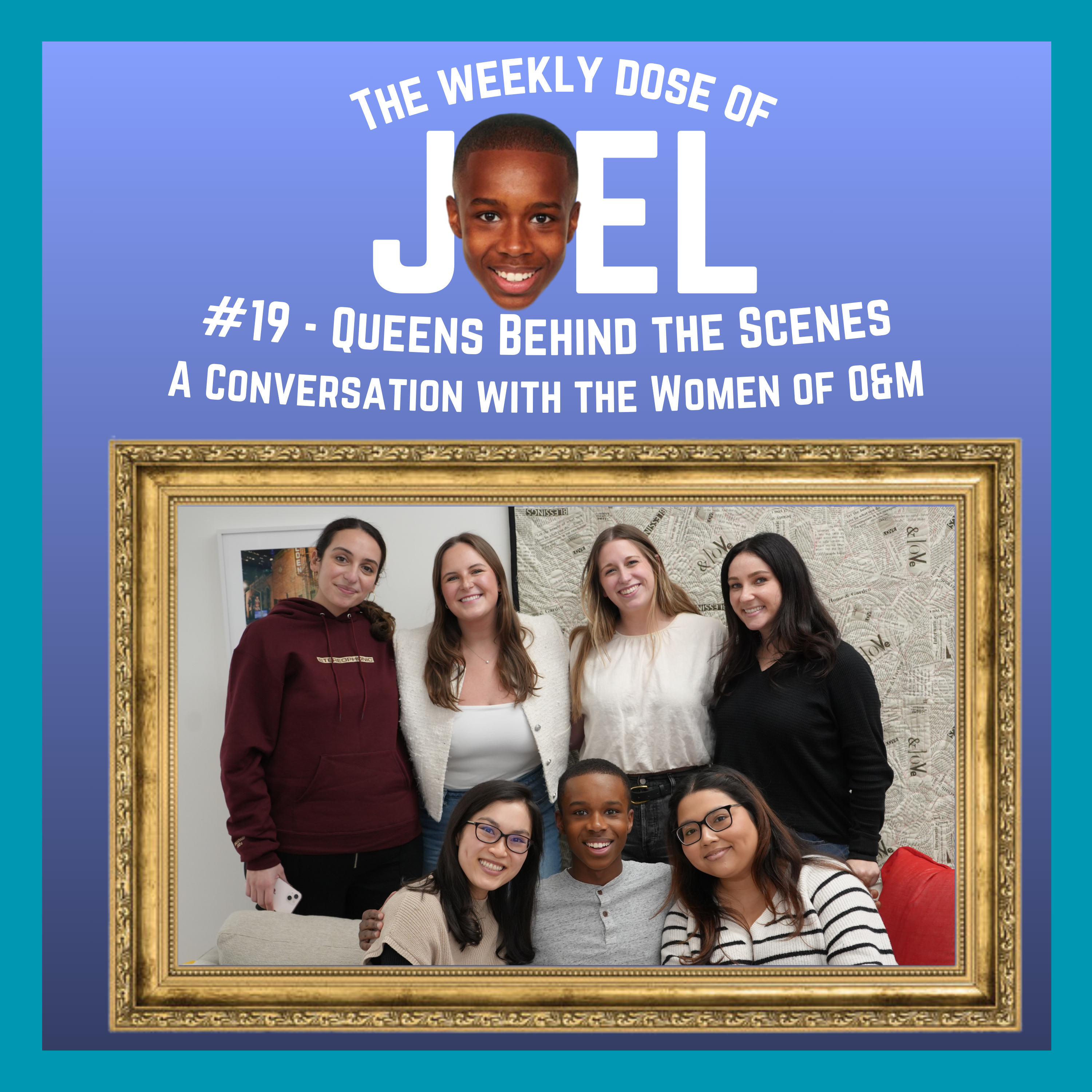#19 - Queens Behind The Scenes: A Conversation With The Women of O&M (ft. Kendall Edwards, Bailey Everett, Ellie Detweiler, Marie Bshara, Briana Sanchez, and Morgan Zysman) episode artwork
