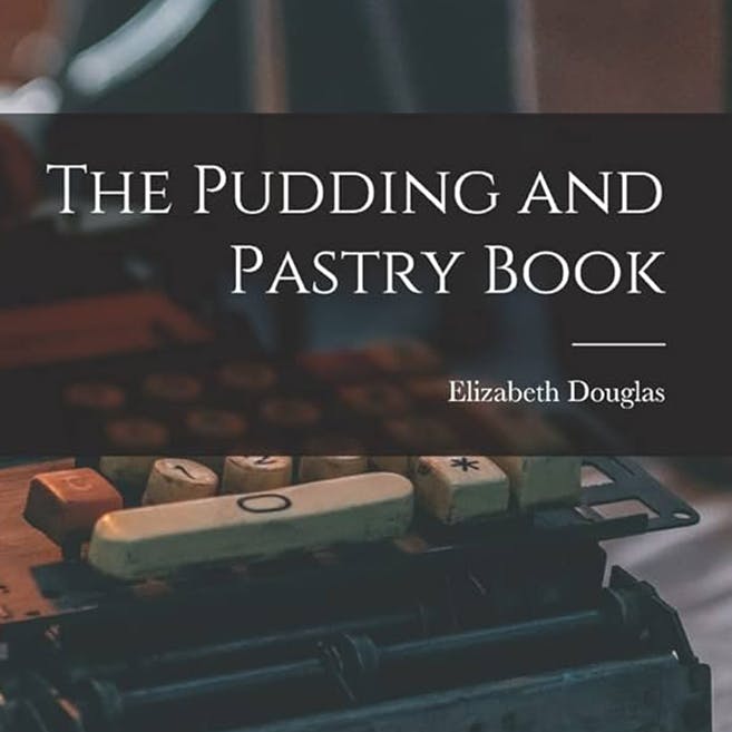 The Pudding and Pastry Book by Elizabeth Douglas ~ Full Audiobook