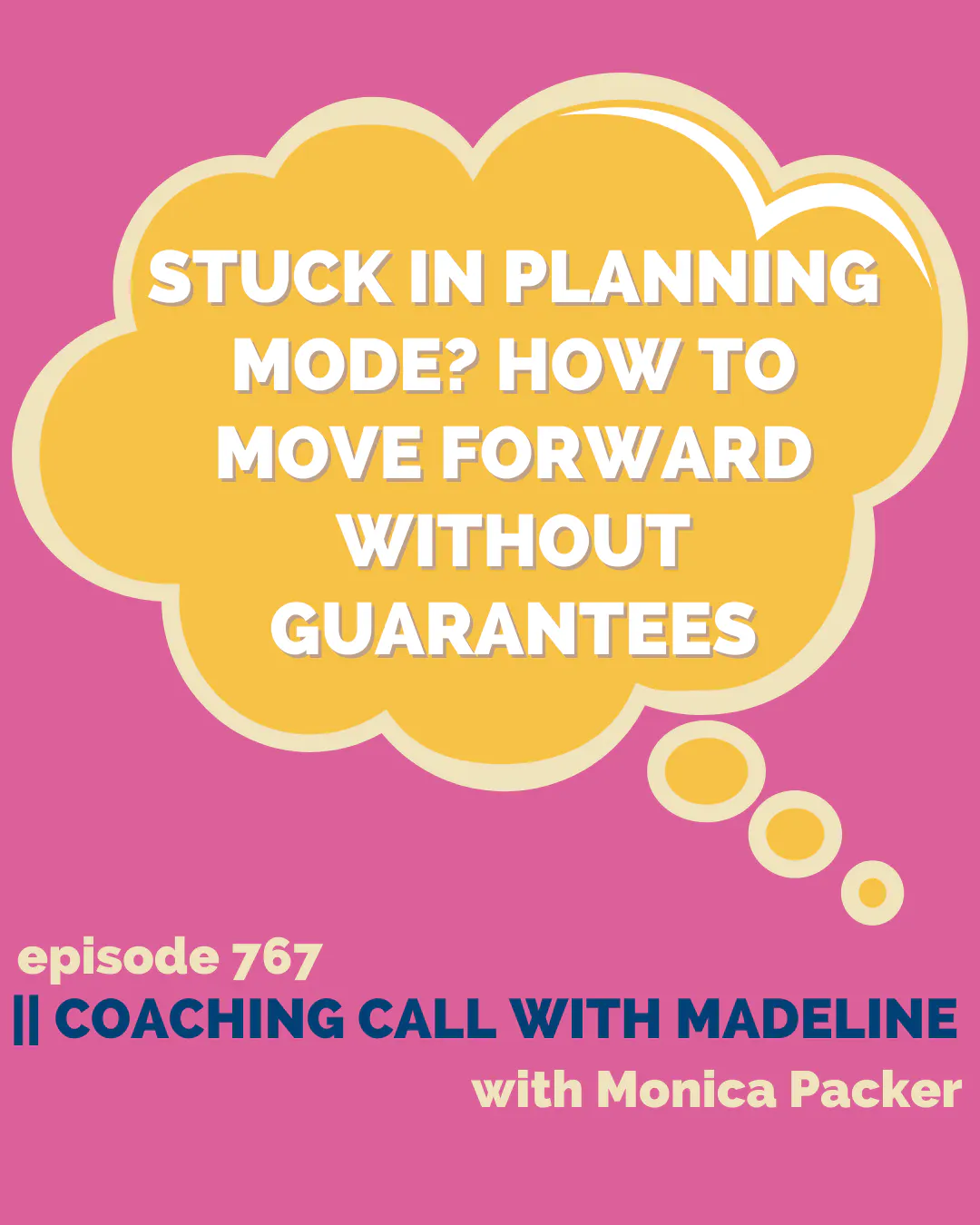 AP 767: Stuck in Planning Mode? How to Move Forward Without Guarantees || Coaching Call with Madeline AP 767: Stuck in Planning Mode? How to Move Forward Without Guarantees || Coaching Call with Madeline