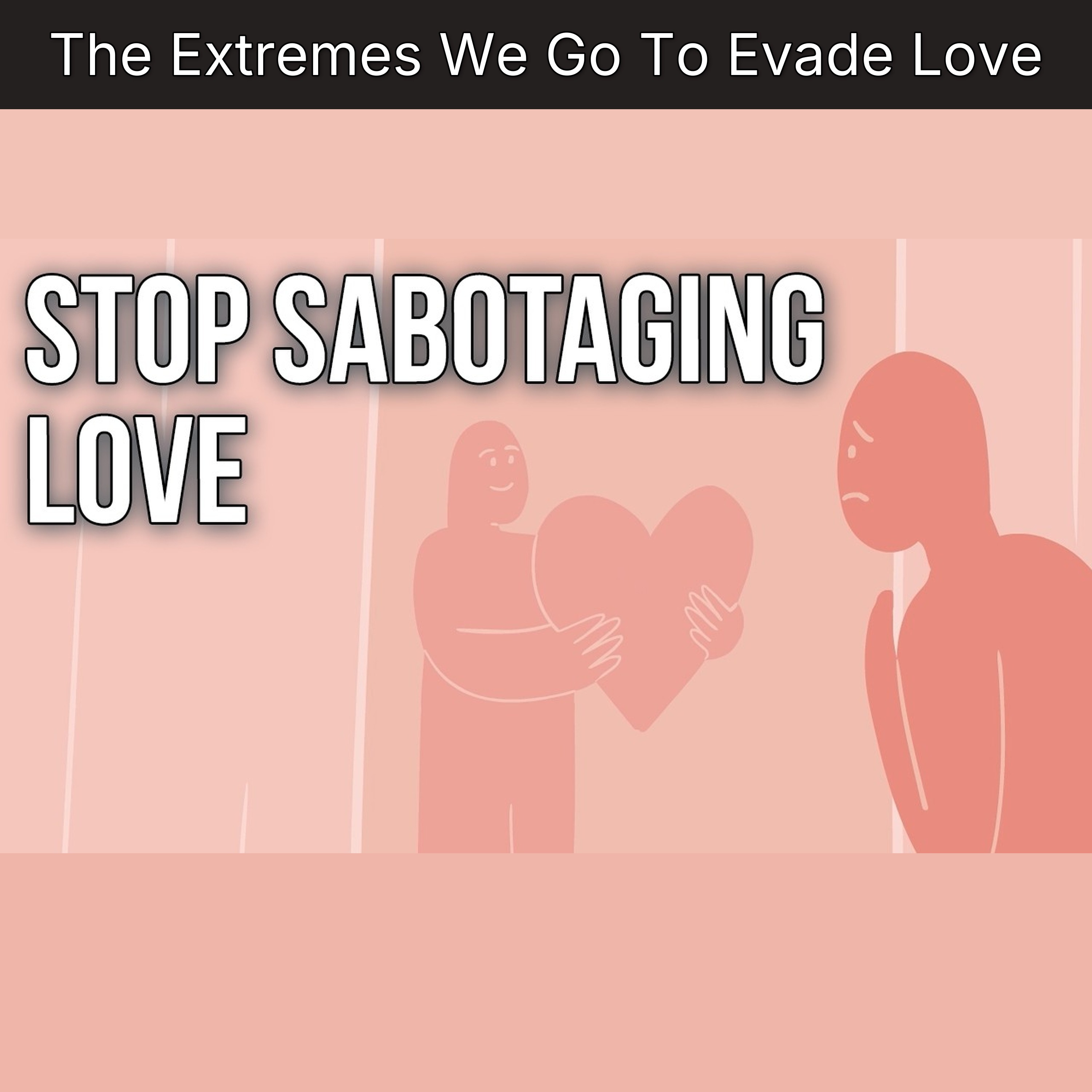 The Extremes We Go To Evade Love episode artwork