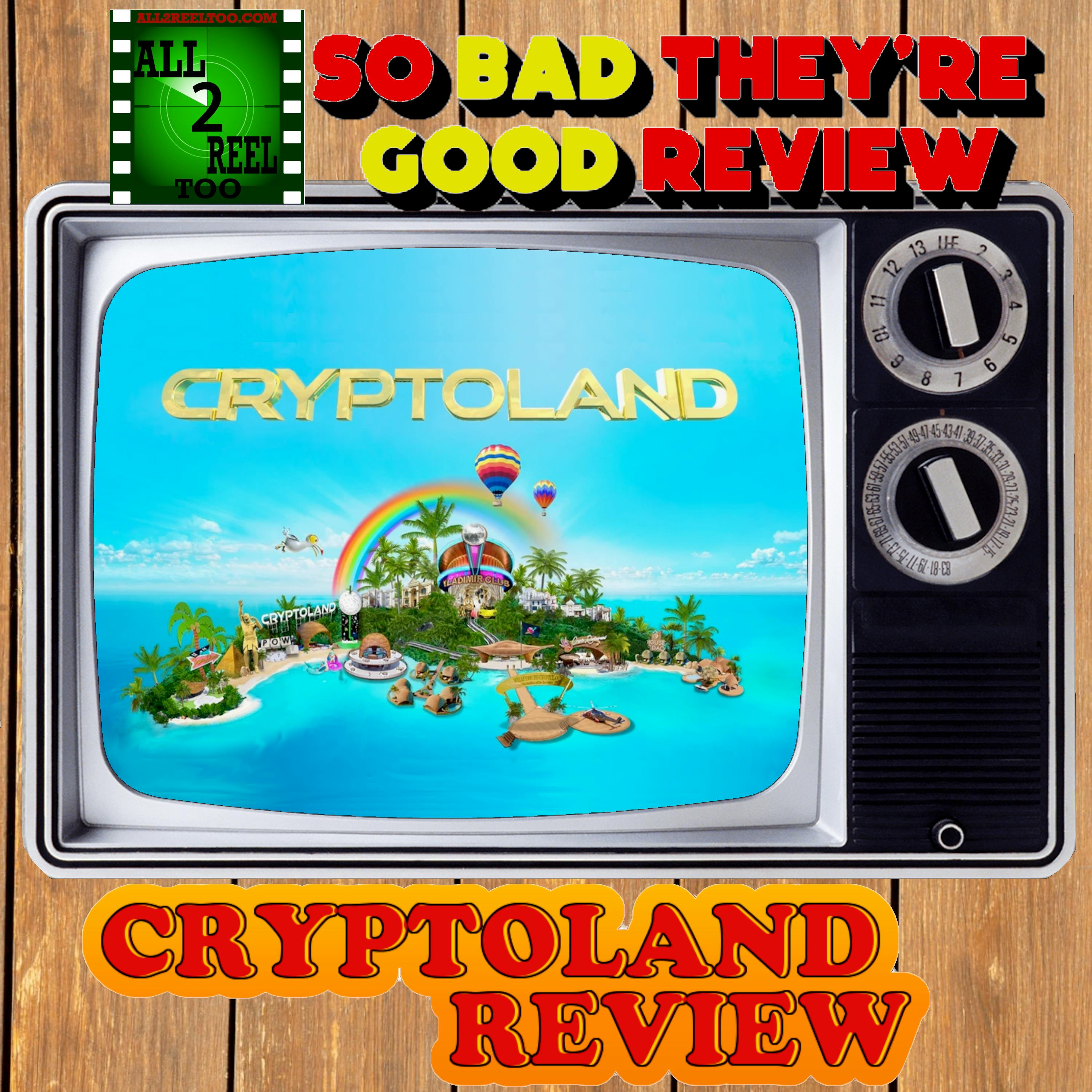CRYPTOLAND (2022) - SO BAD THEY’RE GOOD REVIEW