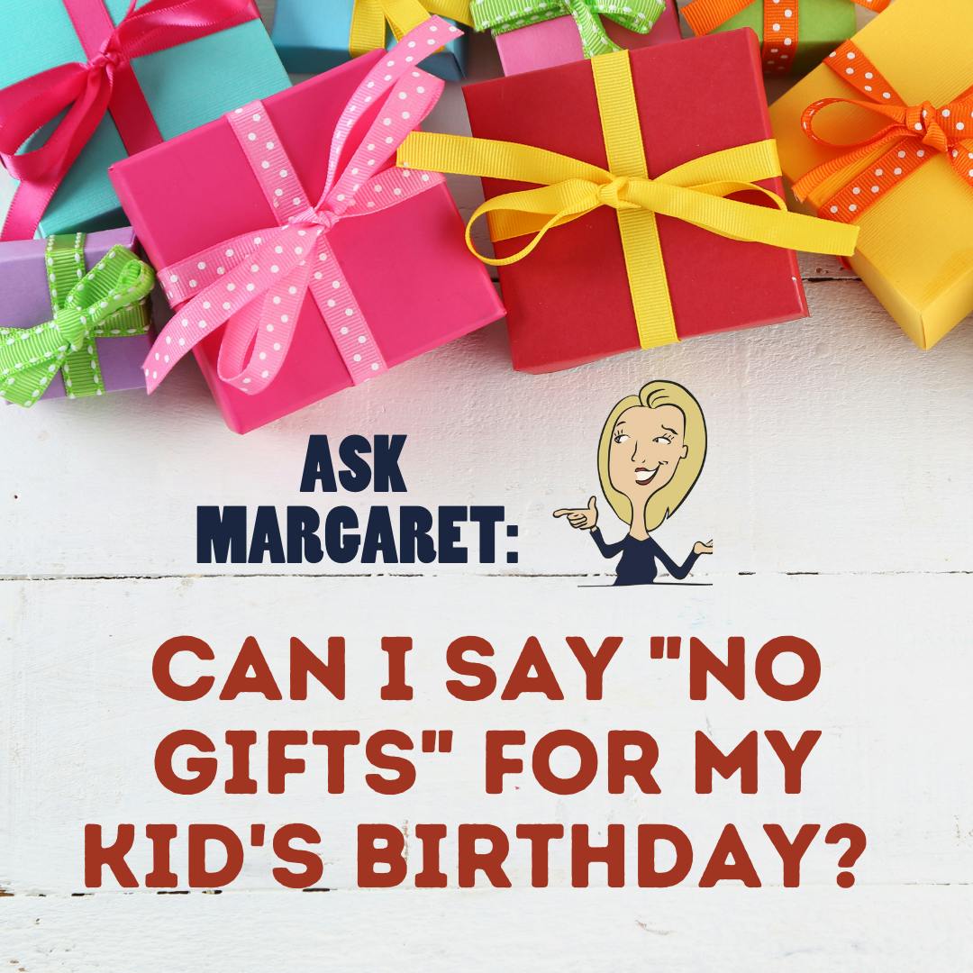 Ask Margaret - Can I Say "No Gifts" For My Kid's Birthday? Image