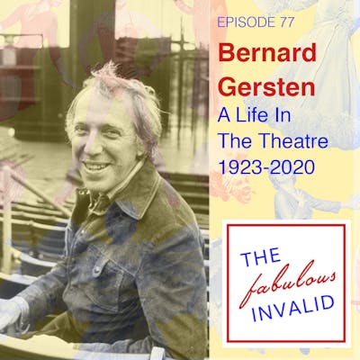 Episode 77: Bernard Gersten: A Life In The Theatre (1923-2020)
