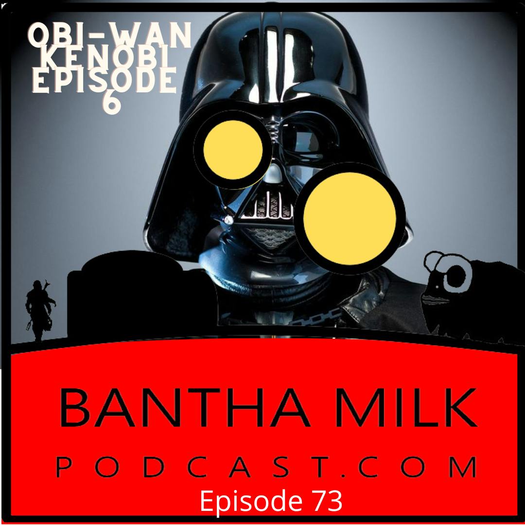 Bantha Milk Podcast | Obi-Wan Kenobi Episode 6 Breakdown