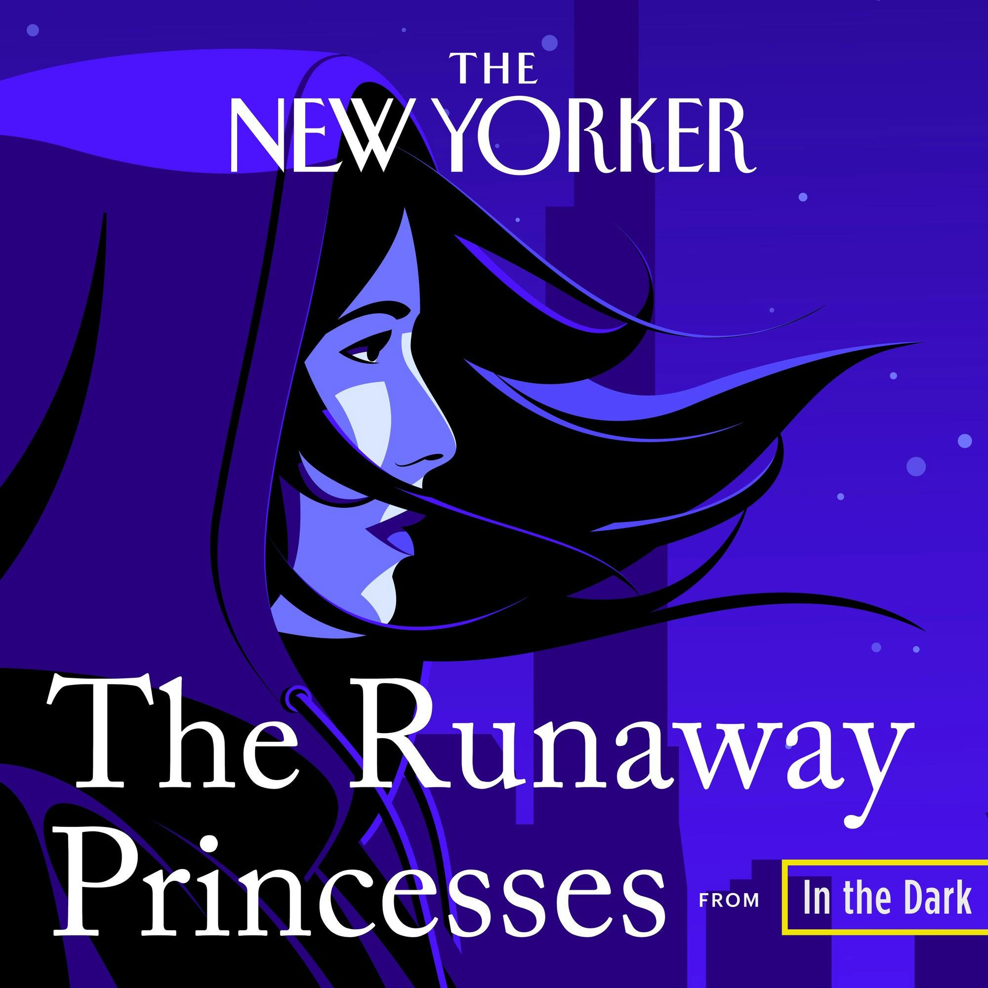 Introducing The Runaway Princesses from In The Dark and The New Yorker