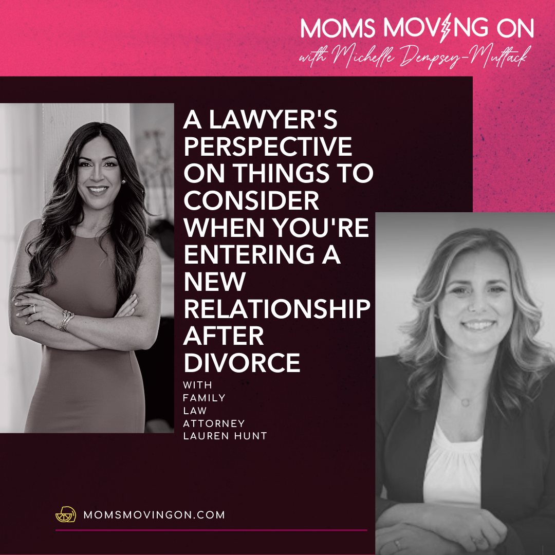 A Lawyer's Perspective on Things to Consider When You're Entering A New Relationship After Divorce, with Family Law Attorney Lauren Hunt episode artwork