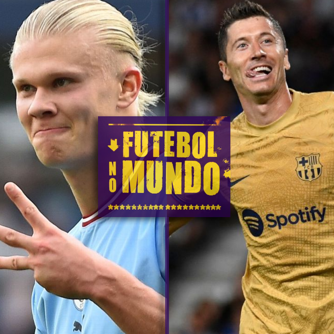Futebol no Mundo #147: Haaland, Lewandowski e os personagens do final de semana na Europa