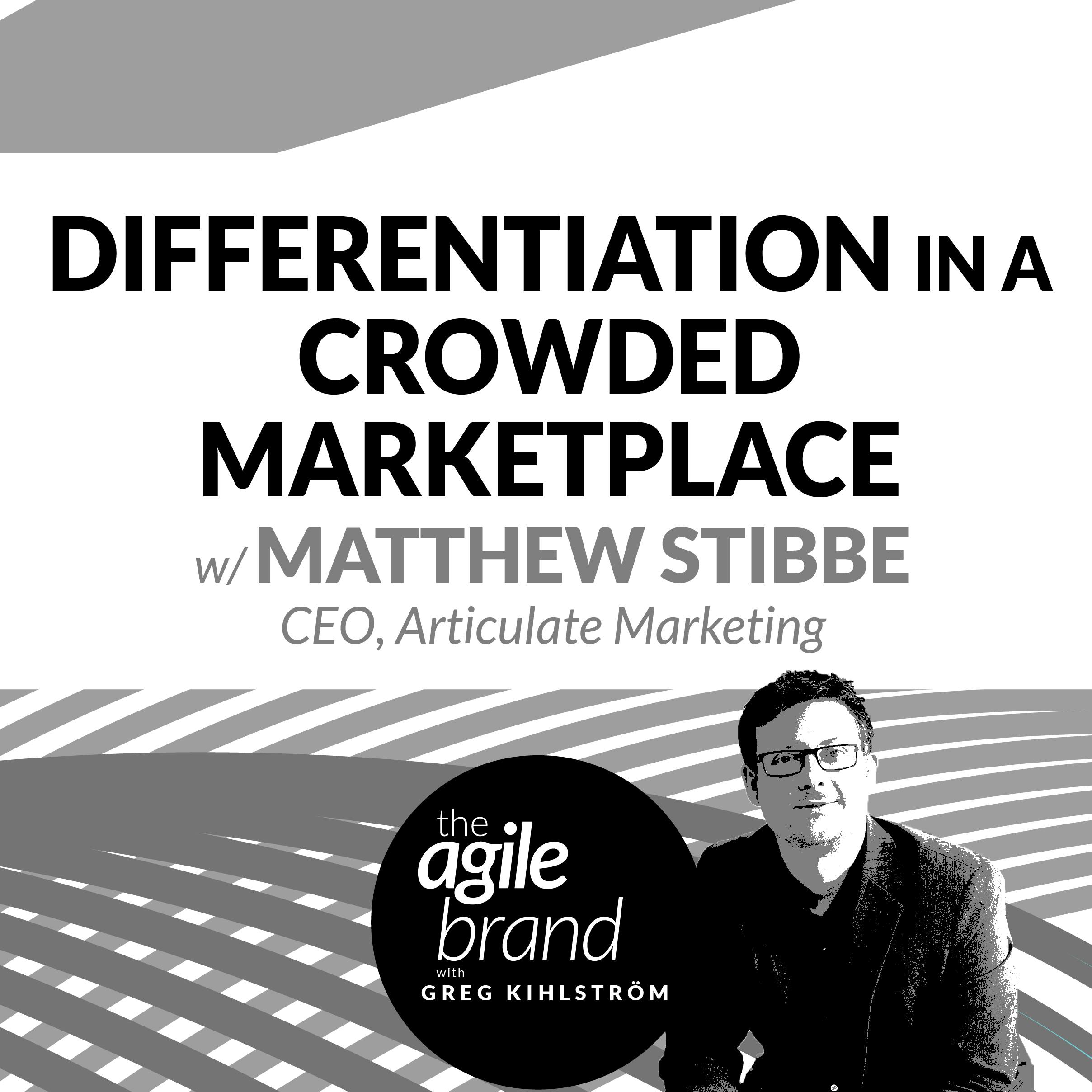 Differentiation in a Crowded Marketplace with Matthew Stibbe, CEO Articulate Marketing