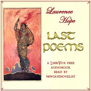 Last Poems by Laurence Hope ~ Full Audiobook [poetry]