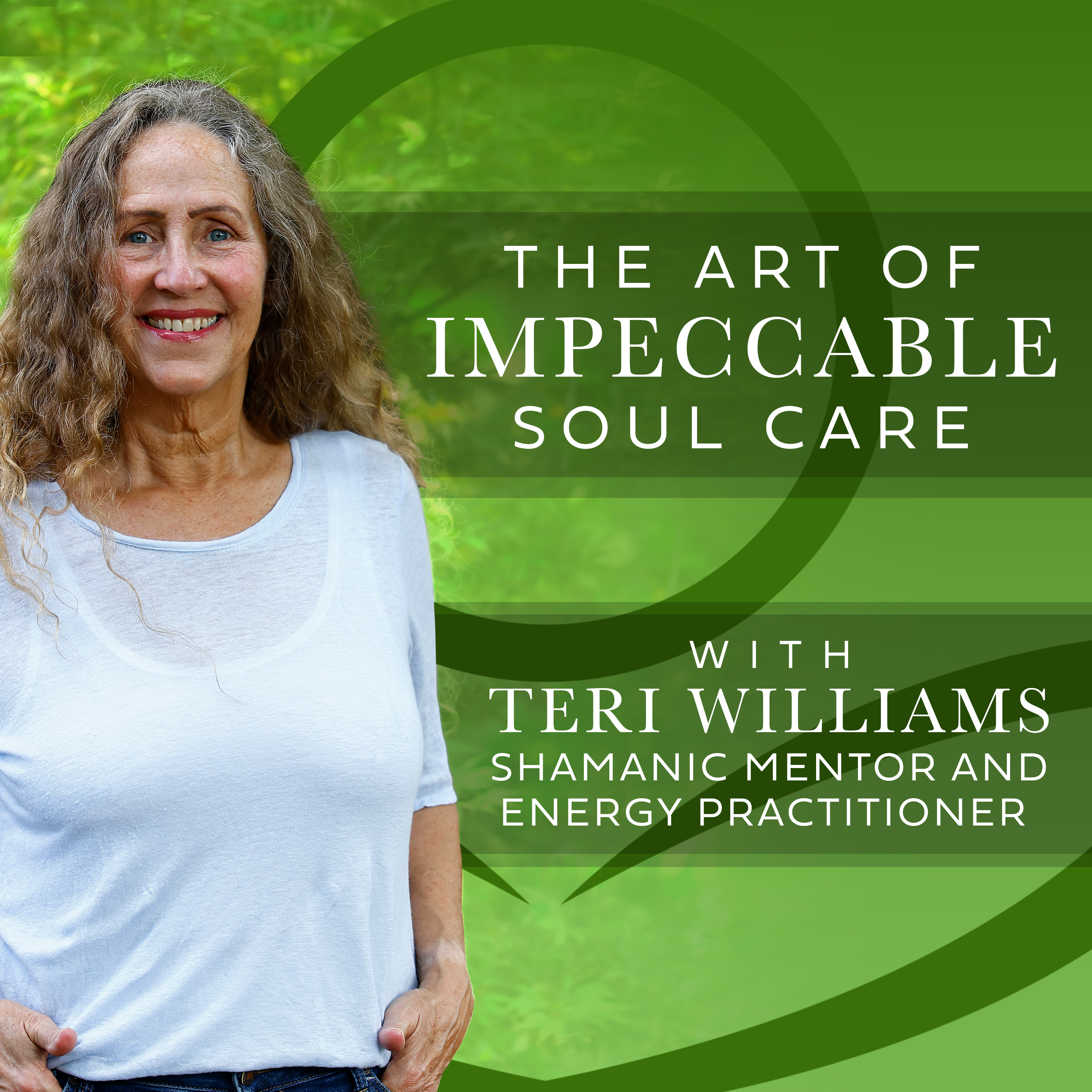 The Art of Impeccable Soul Care with Teri Williams