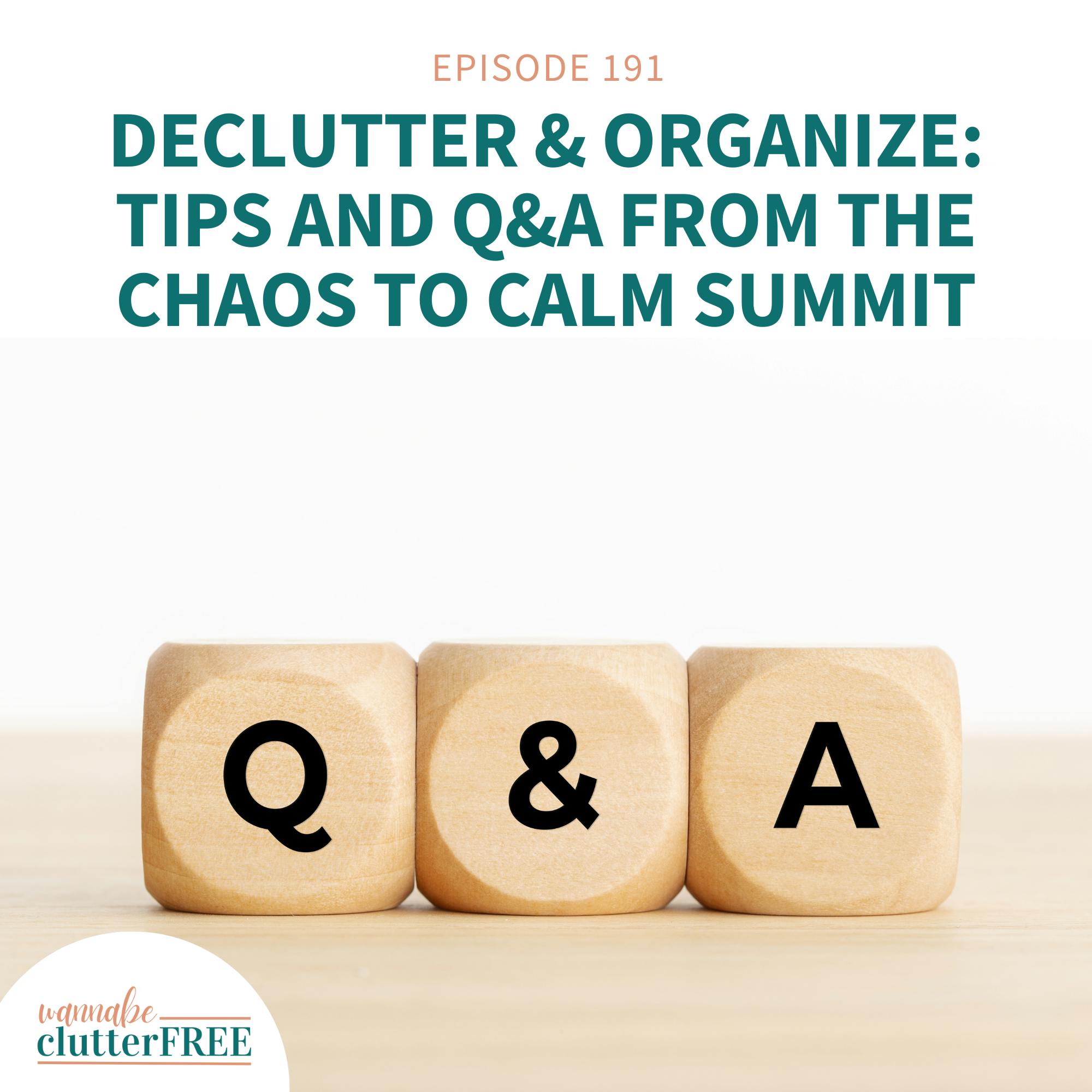Ep 191: Declutter & Organize: Tips and Q&A from the Chaos to Calm Summit