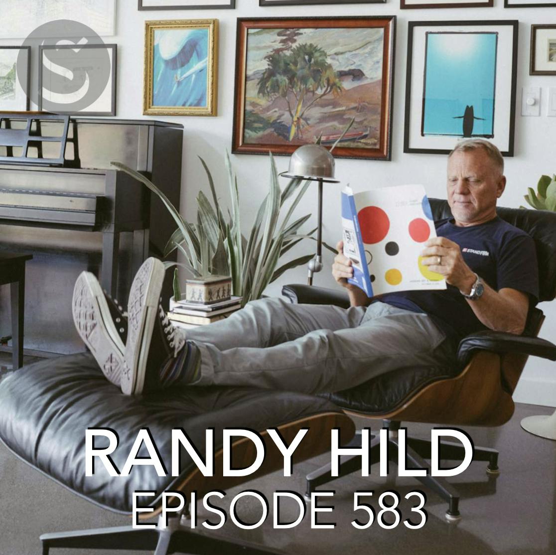 583 - Randy Hild: A Life Built On Boardshorts 583 - Randy Hild: A Life Built On Boardshorts