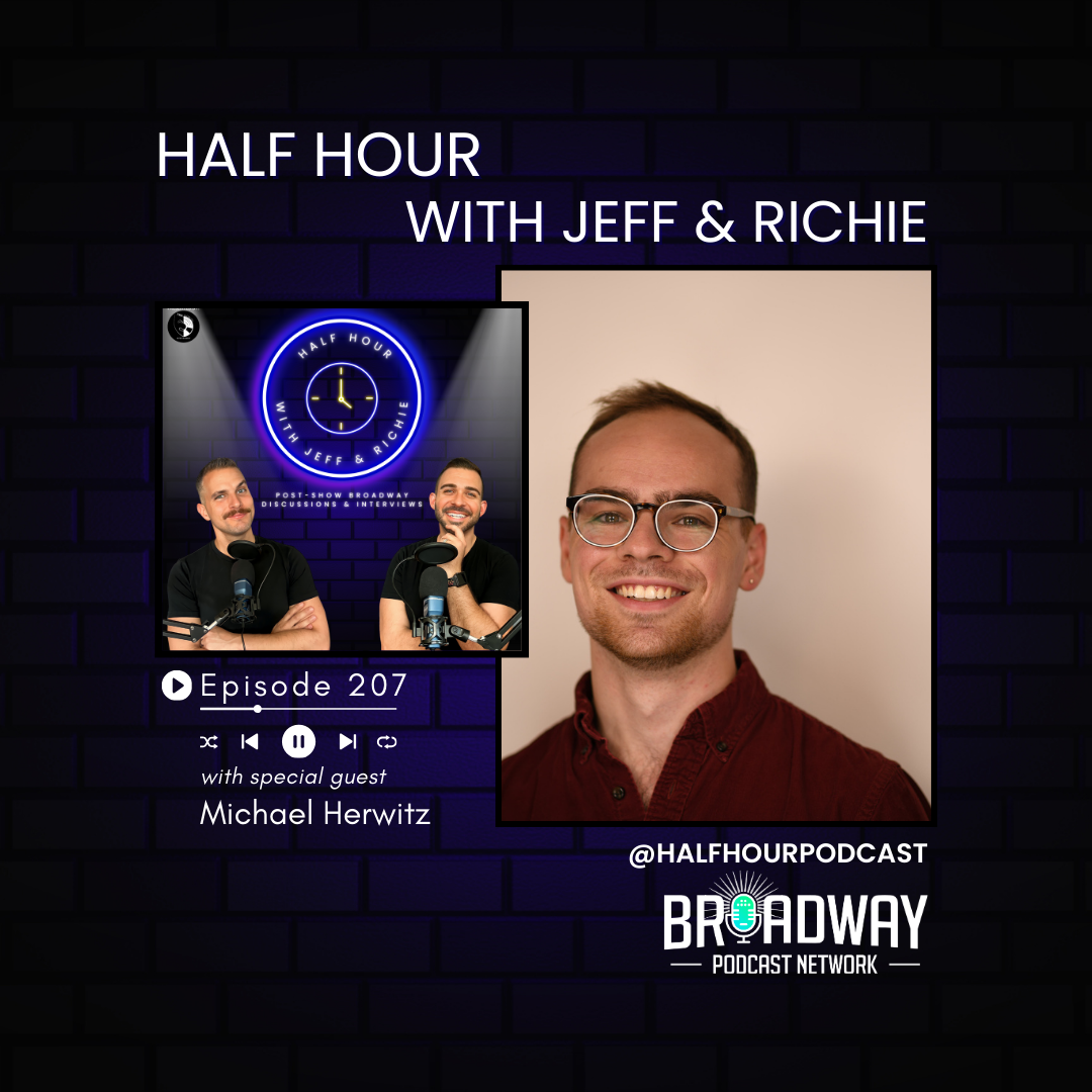 Half Hour with Jeff & Richie (Post-Show Broadway Discussions and Interviews)
