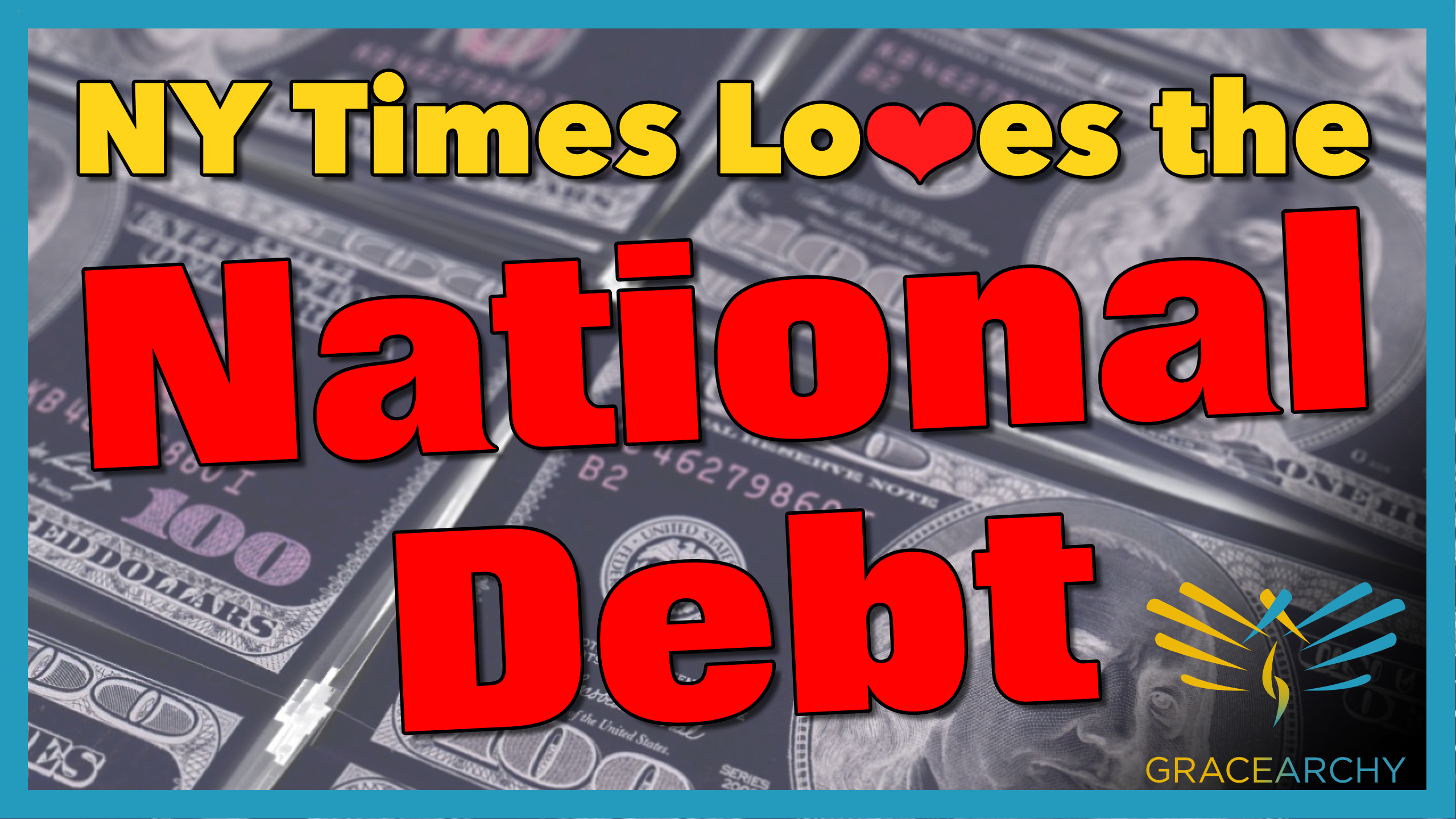 EP47: NY Times Loves the National Debt - Gracearchy with Jim Babka